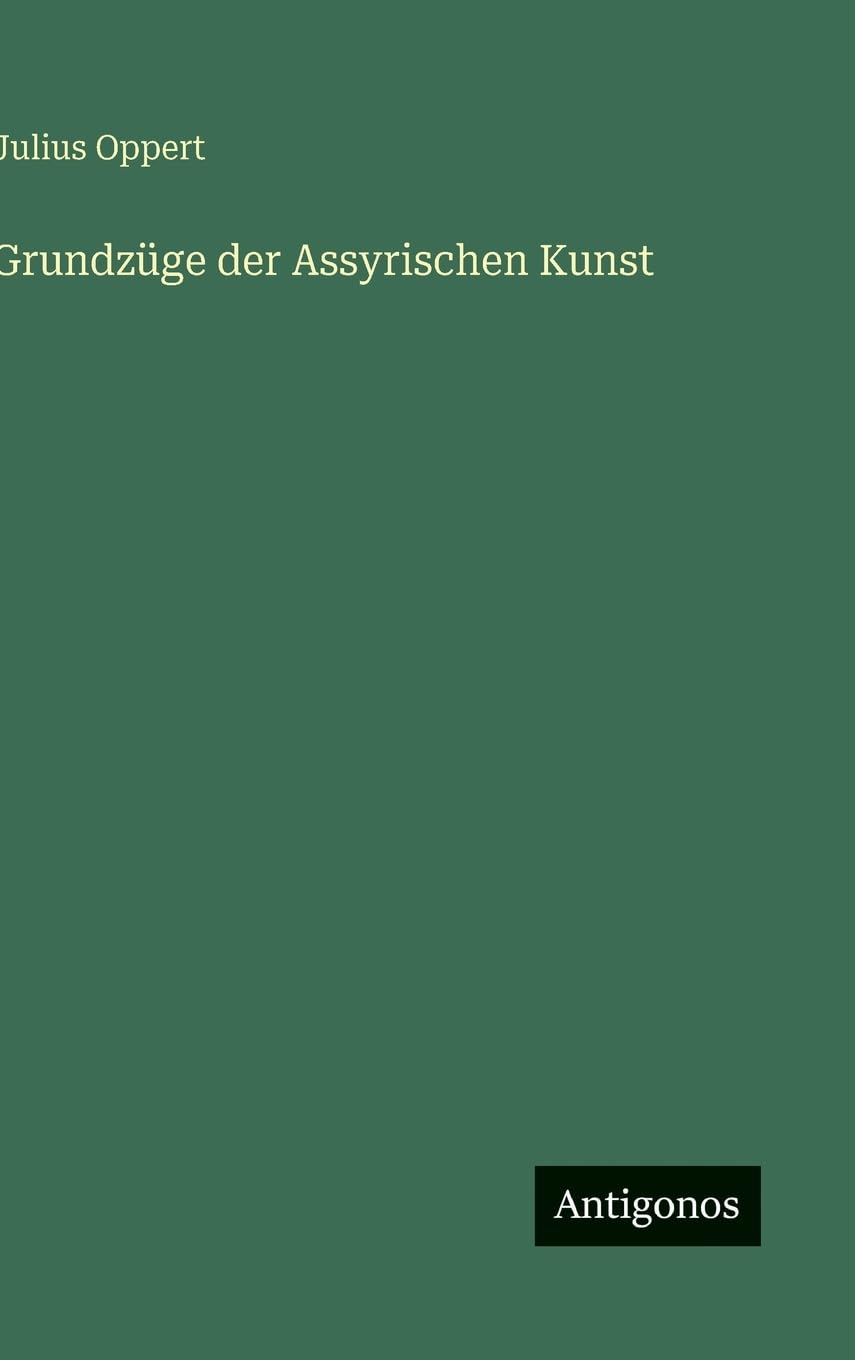 Grundzüge der Assyrischen Kunst Classics
