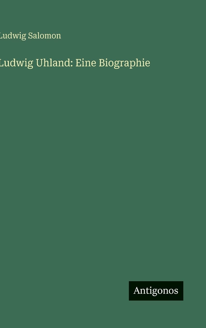 Ludwig Uhland: Eine Biographie Classics