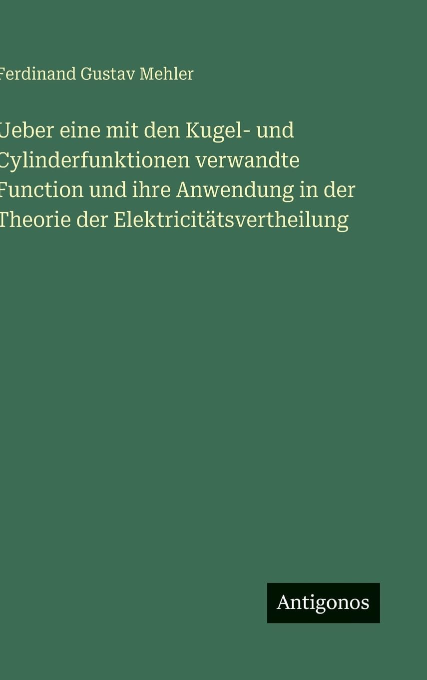 Ueber eine mit den Kugel- und Cylinderfunktionen verwandte Function und ihre Anwendung in der Theorie der Elektricitätsvertheilung Contemporary literature