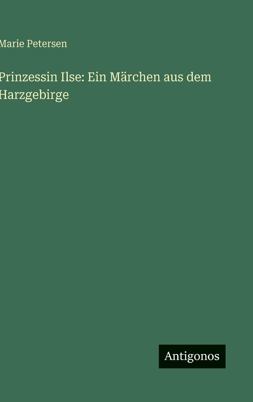 Prinzessin Ilse: Ein Märchen aus dem Harzgebirge Classics