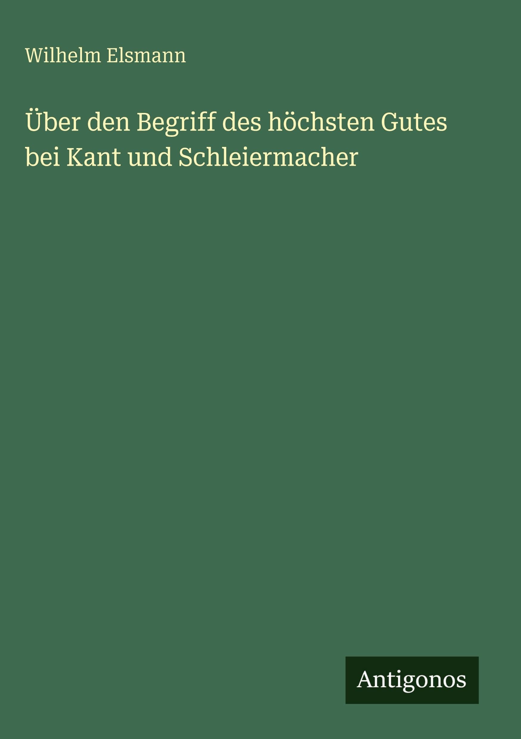 Über den Begriff des höchsten Gutes bei Kant und Schleiermacher Classics