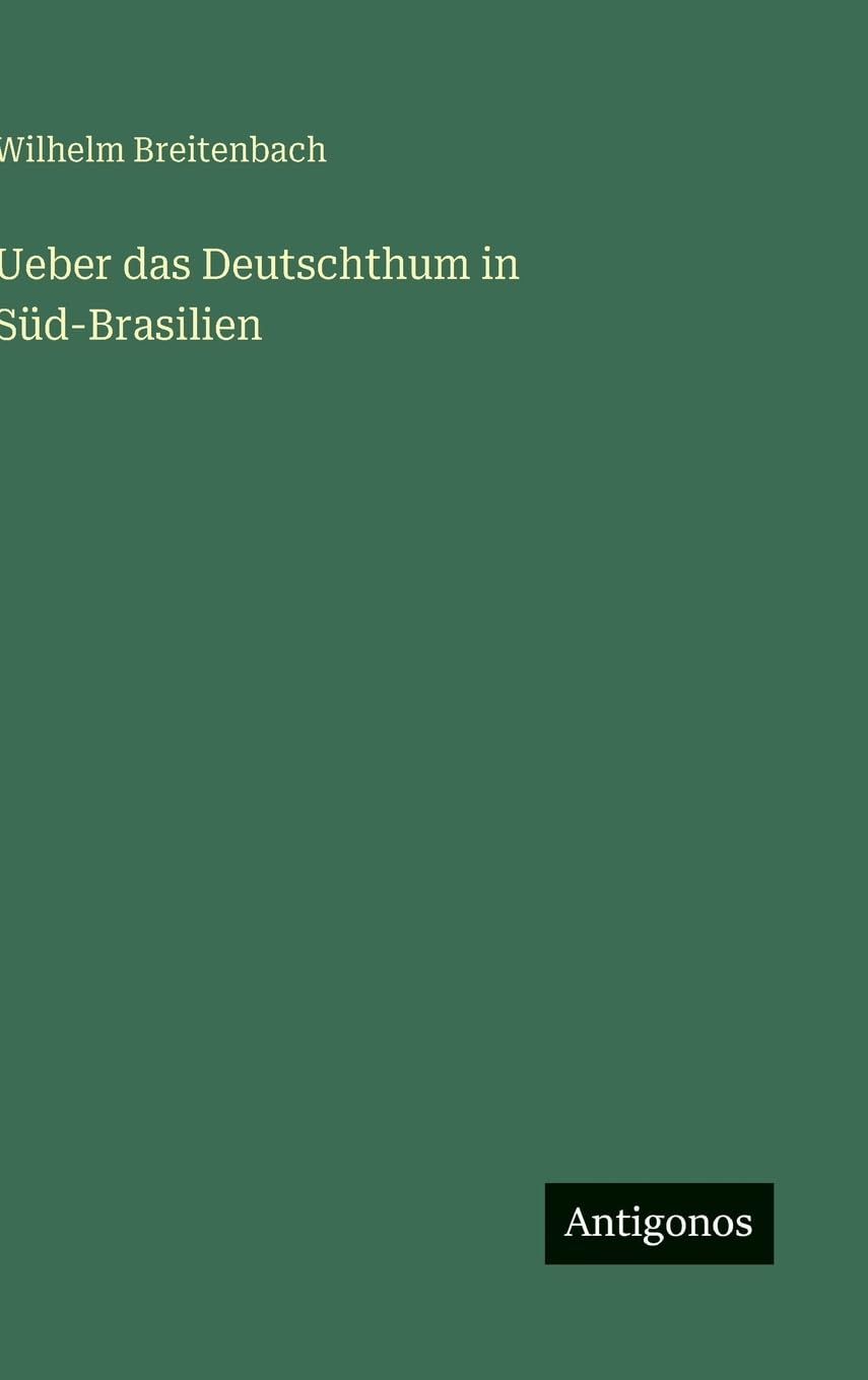 Ueber das Deutschthum in Süd-Brasilien Classics