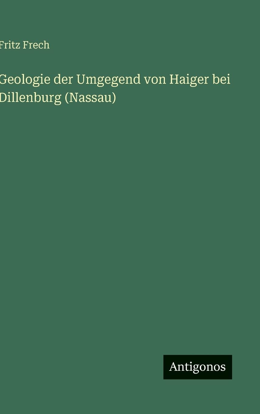 Geologie der Umgegend von Haiger bei Dillenburg (Nassau) Contemporary literature