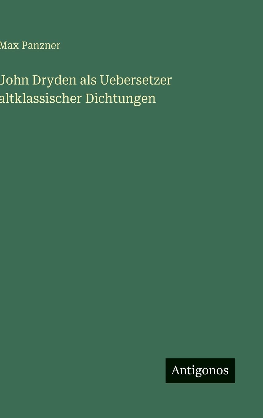 John Dryden als Uebersetzer altklassischer Dichtungen Classics