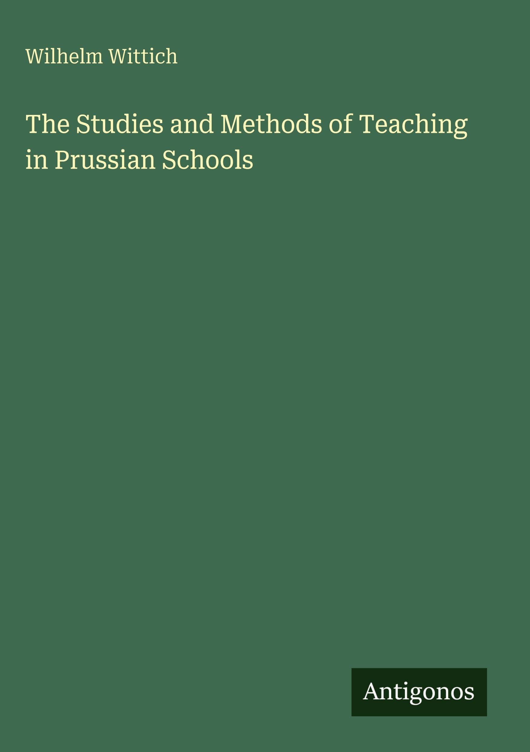 The Studies and Methods of Teaching in Prussian Schools Classics