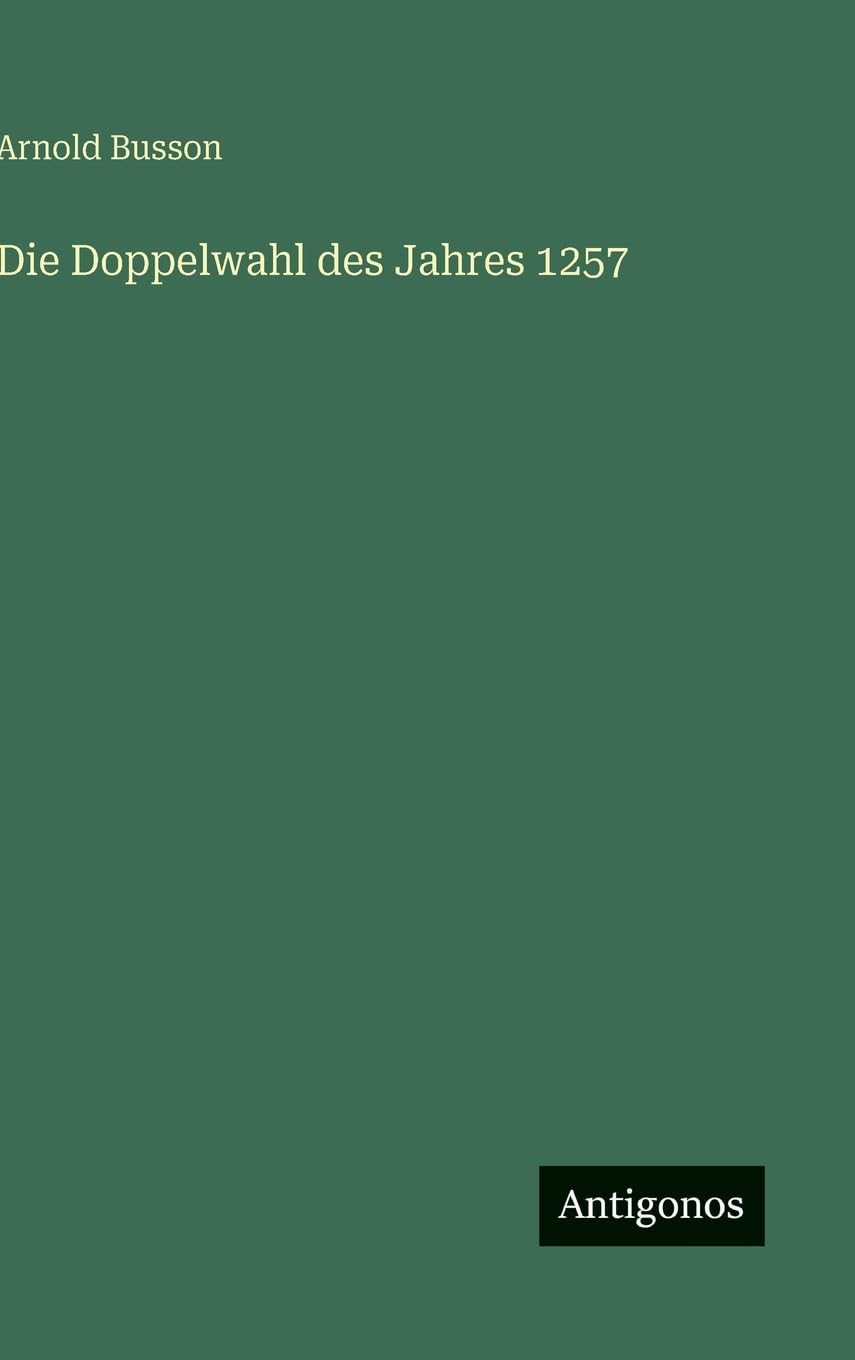 Die Doppelwahl des Jahres 1257 Classics