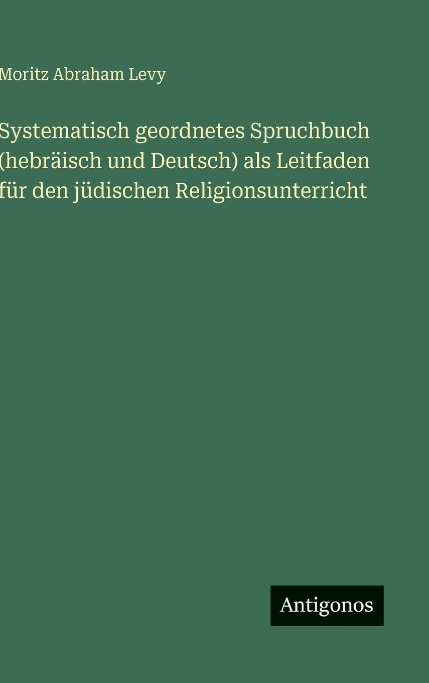Systematisch geordnetes Spruchbuch (hebräisch und Deutsch) als Leitfaden für den jüdischen Religionsunterricht Contemporary literature