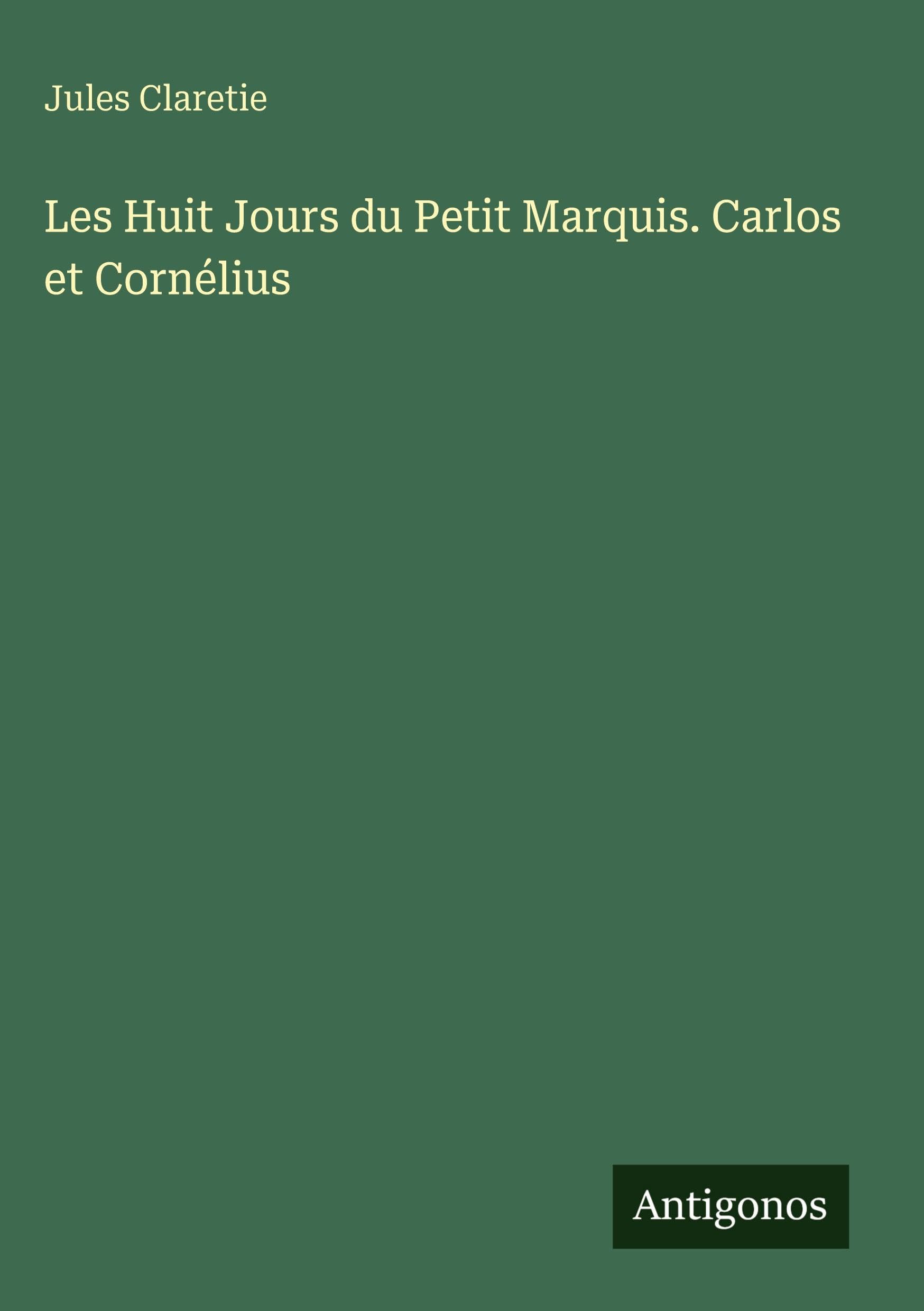 Les Huit Jours du Petit Marquis. Carlos et Cornélius Classics