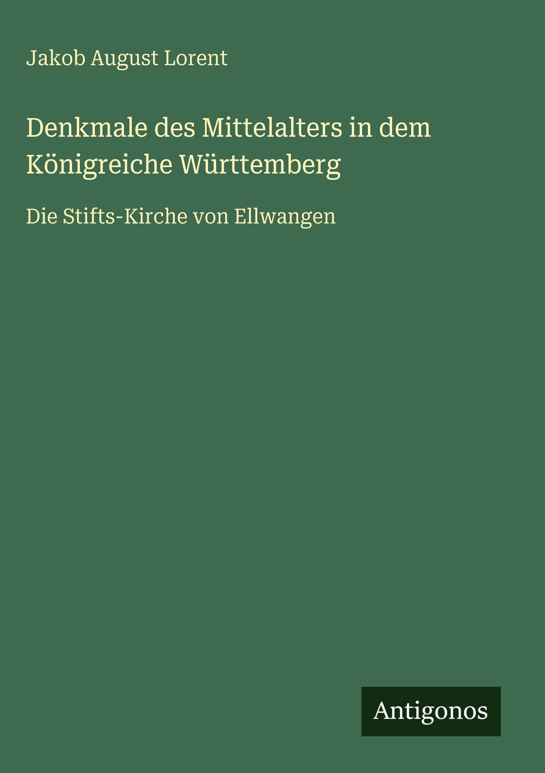 Denkmale des Mittelalters in dem Königreiche Württemberg Classics