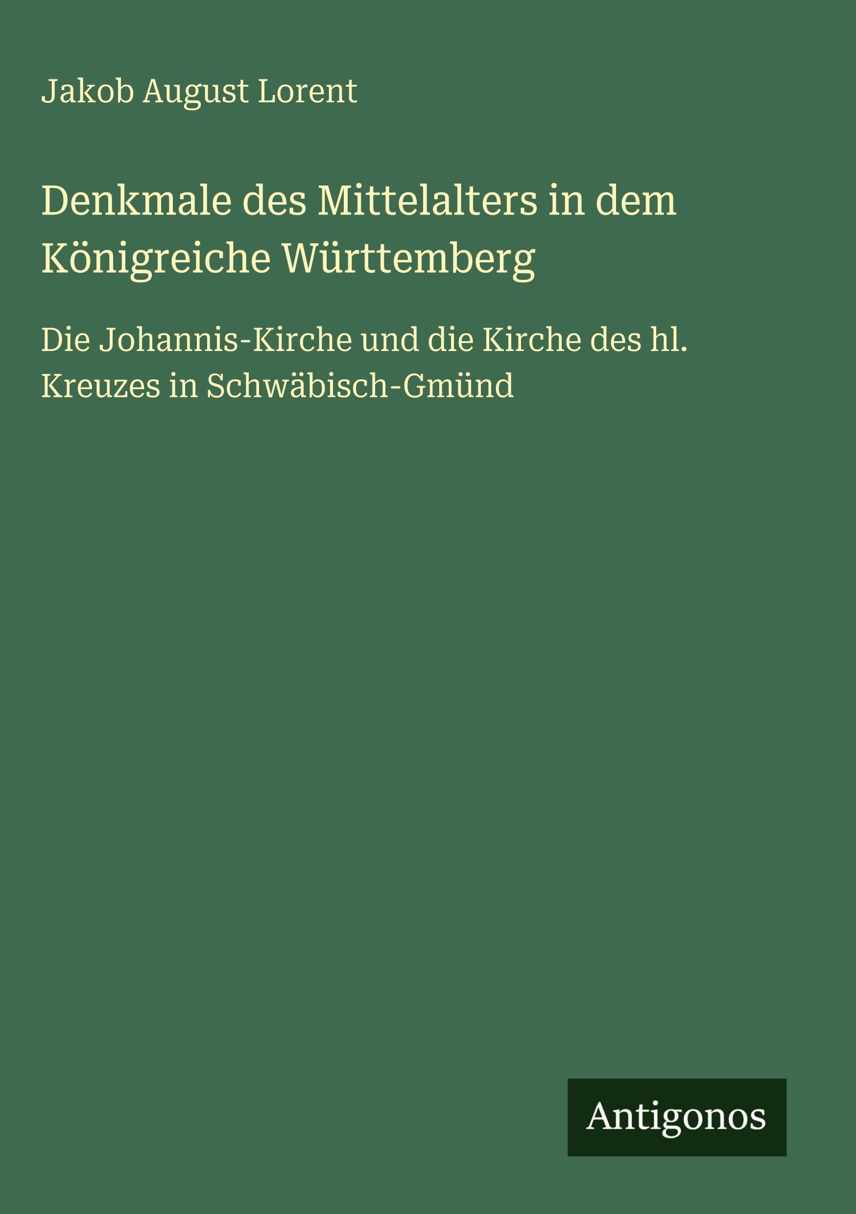 Denkmale des Mittelalters in dem Königreiche Württemberg Classics