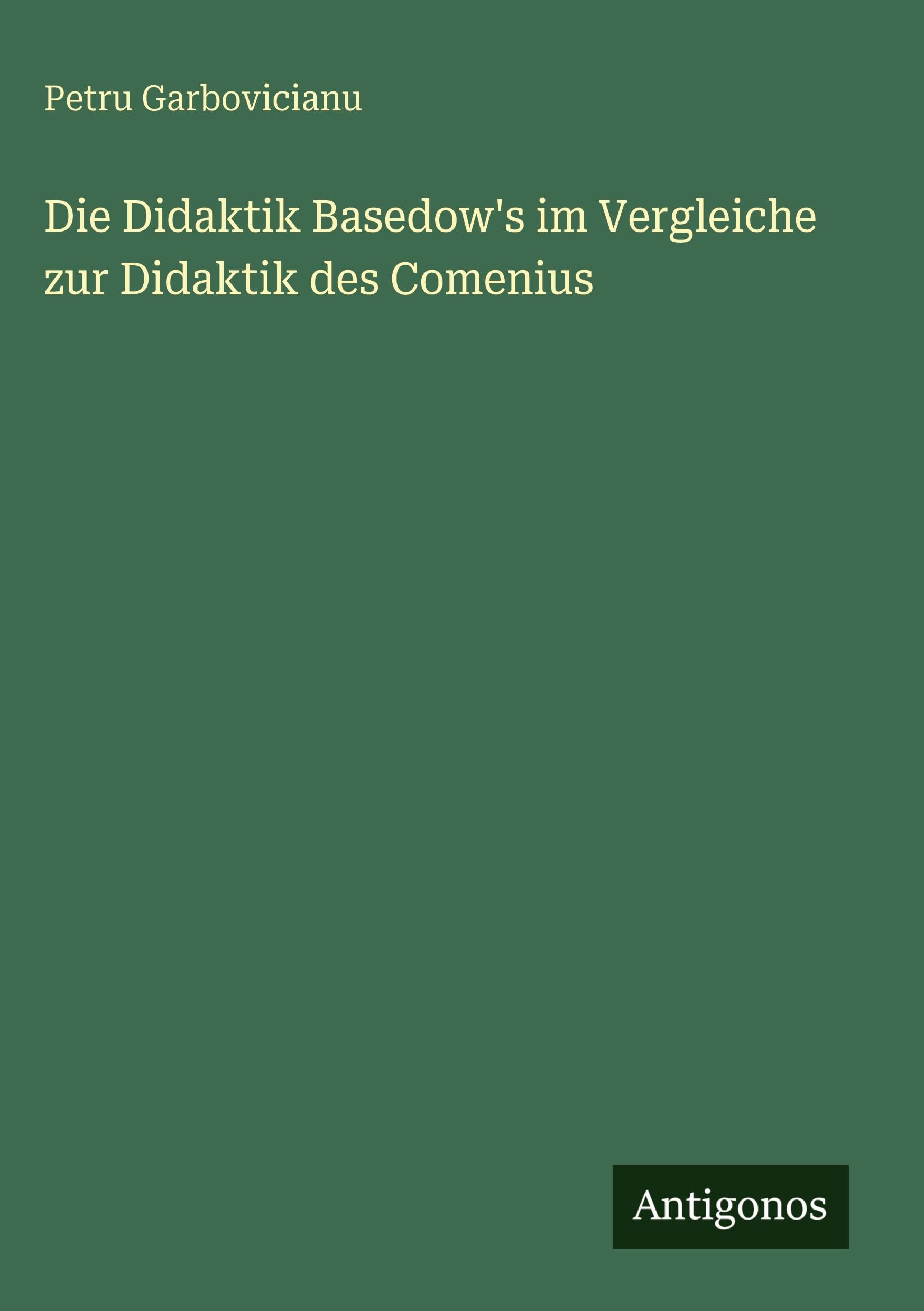 Die Didaktik Basedow's im Vergleiche zur Didaktik des Comenius Classics