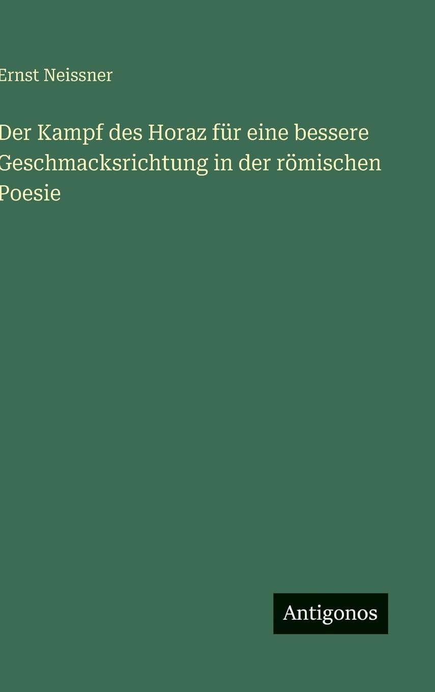 Der Kampf des Horaz für eine bessere Geschmacksrichtung in der römischen Poesie Contemporary literature