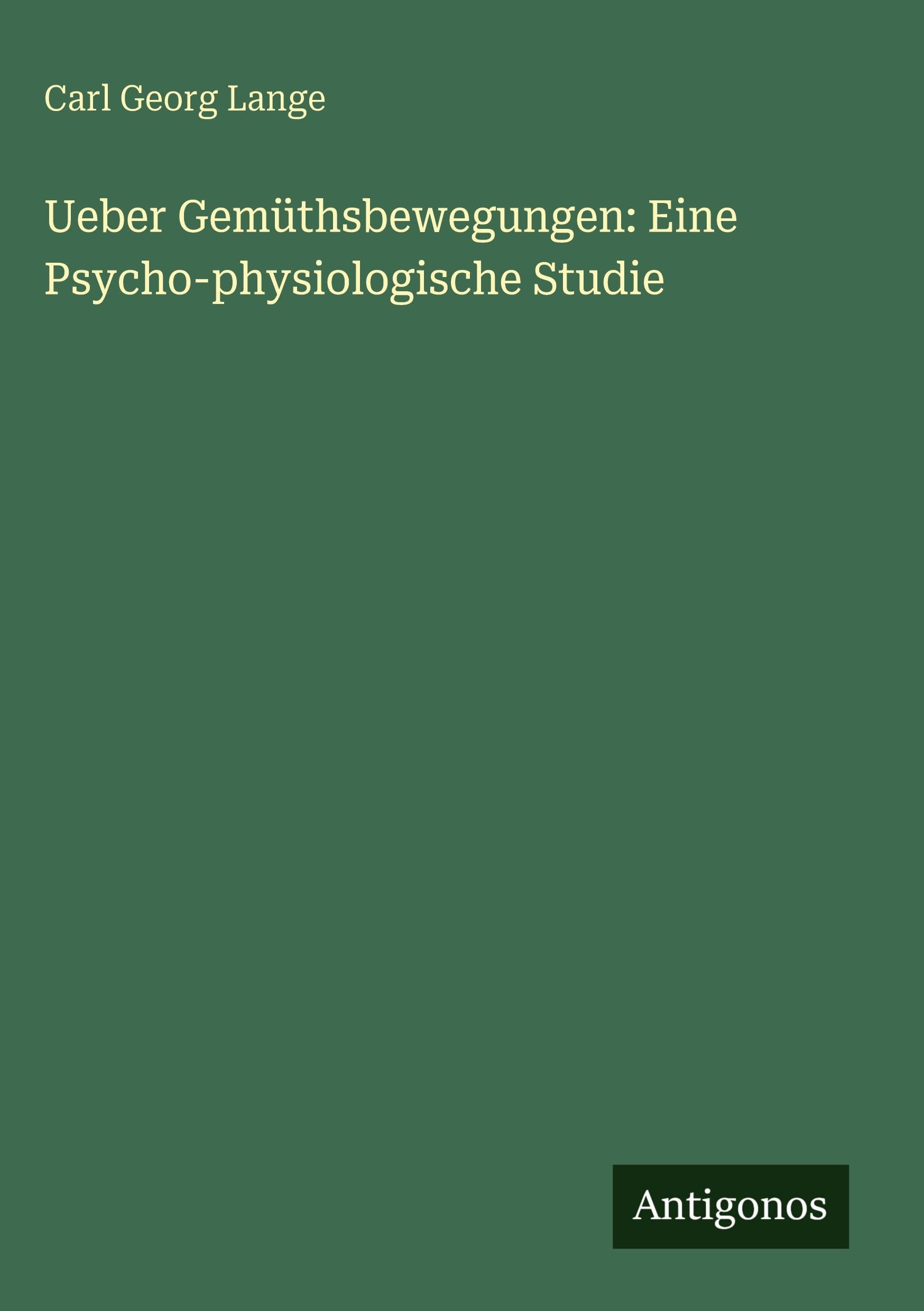 Ueber Gemüthsbewegungen: Eine Psycho-physiologische Studie Classics