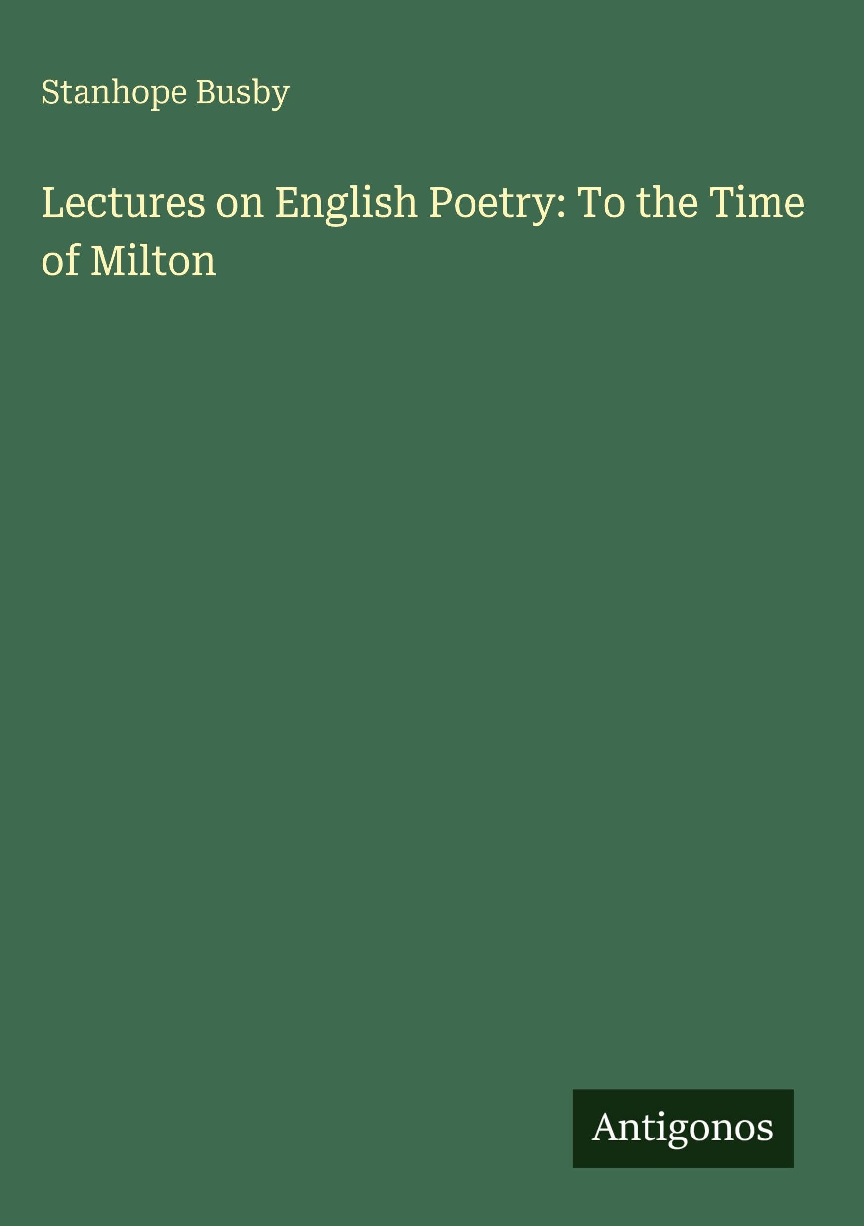 Lectures on English Poetry: To the Time of Milton Classics