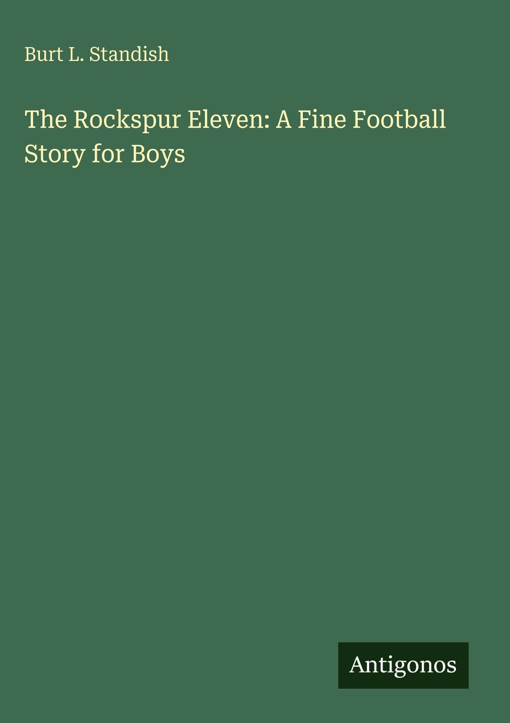 The Rockspur Eleven: A Fine Football Story for Boys Classics