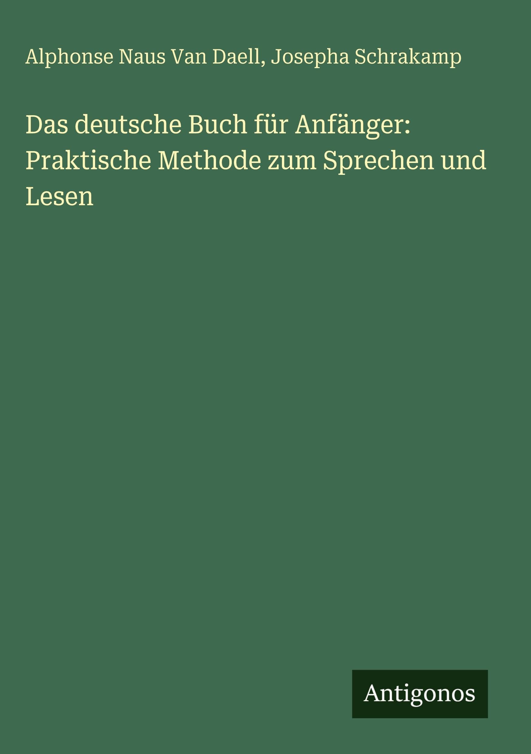 Das deutsche Buch für Anfänger: Praktische Methode zum Sprechen und Lesen Classics
