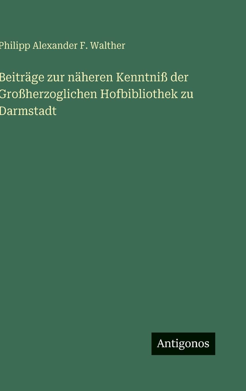 Beiträge zur näheren Kenntniß der Großherzoglichen Hofbibliothek zu Darmstadt Contemporary literature