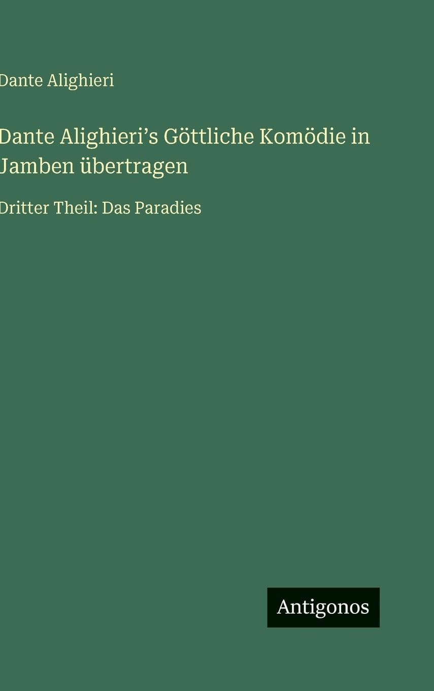 Dante Alighieri¿s Göttliche Komödie in Jamben übertragen Contemporary literature