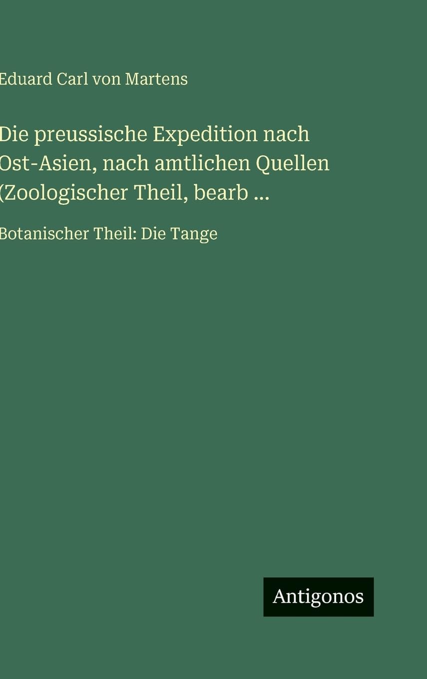 Die preussische Expedition nach Ost-Asien, nach amtlichen Quellen (Zoologischer Theil, bearb ... Contemporary literature Books