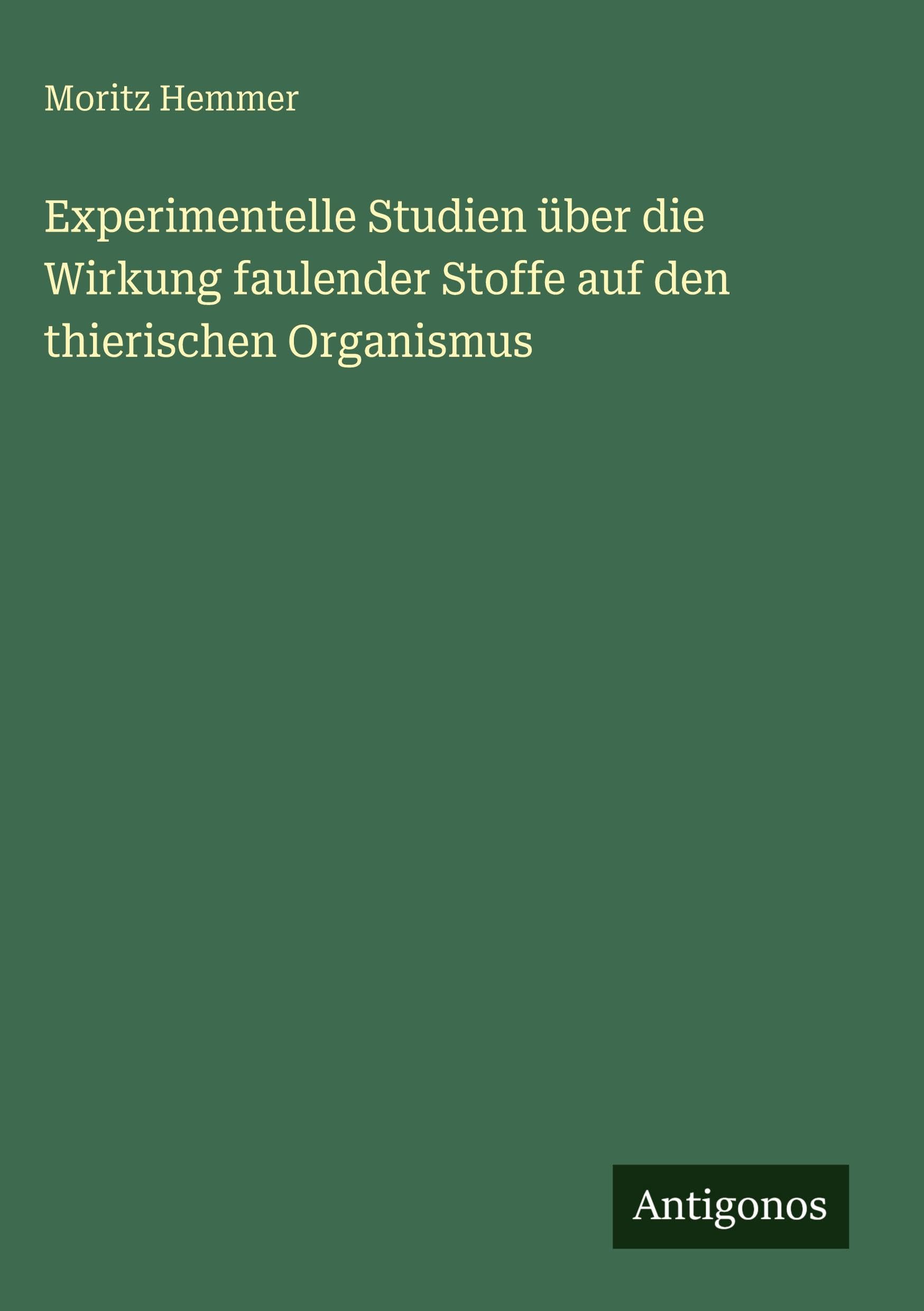 Experimentelle Studien über die Wirkung faulender Stoffe auf den thierischen Organismus Classics