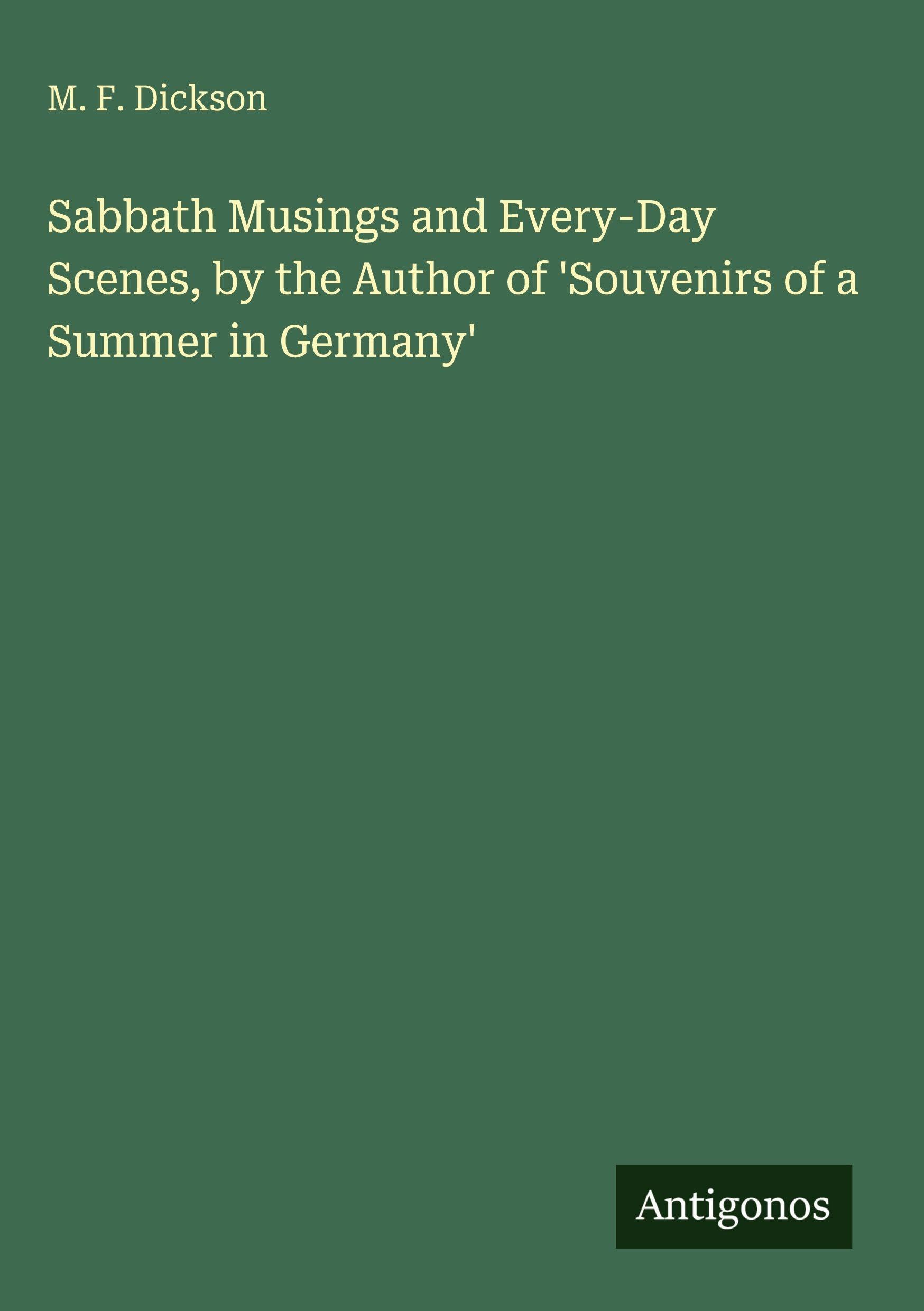 Sabbath Musings and Every-Day Scenes, by the Author of 'Souvenirs of a Summer in Germany' Classics
