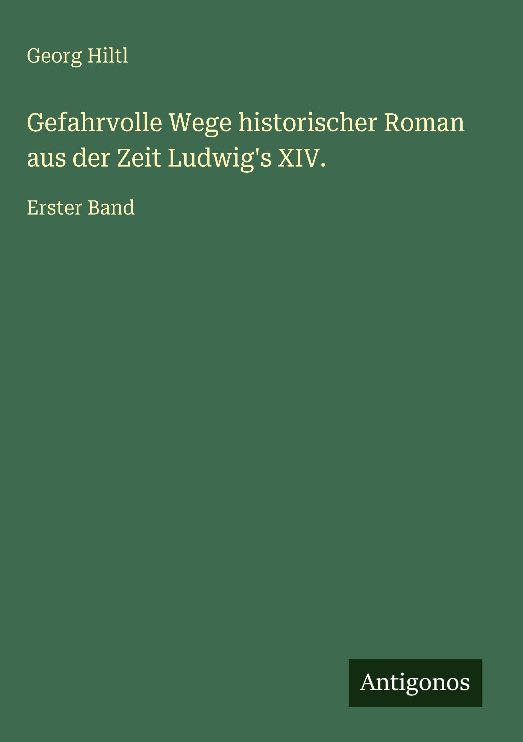 Gefahrvolle Wege historischer Roman aus der Zeit Ludwig's XIV. Contemporary literature