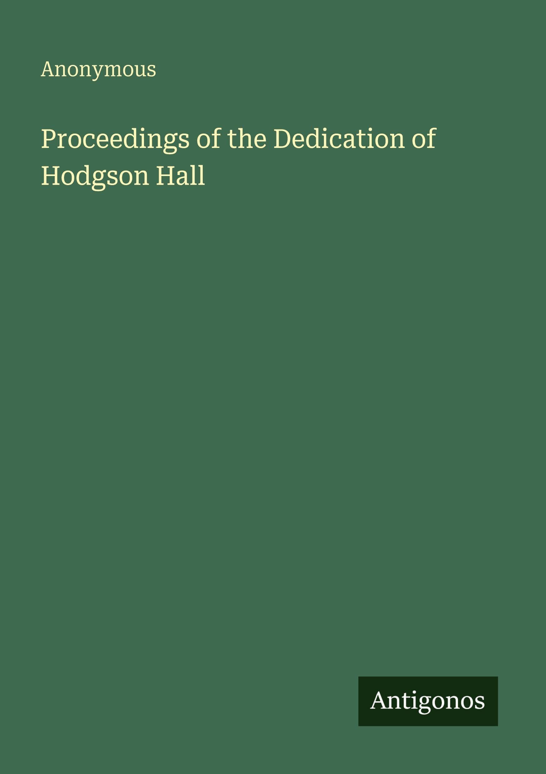 Proceedings of the Dedication of Hodgson Hall Classics
