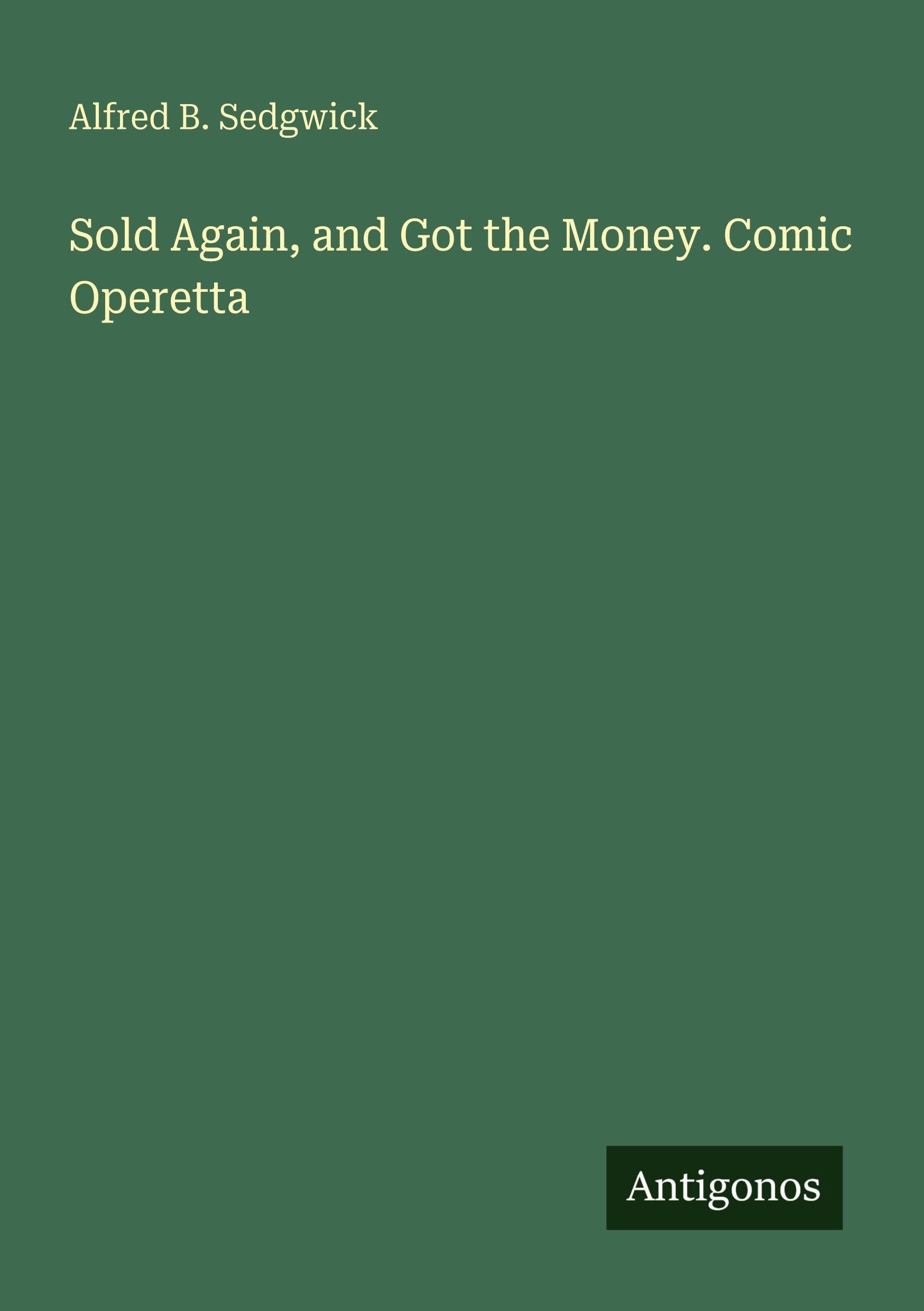 Sold Again, and Got the Money. Comic Operetta Classics