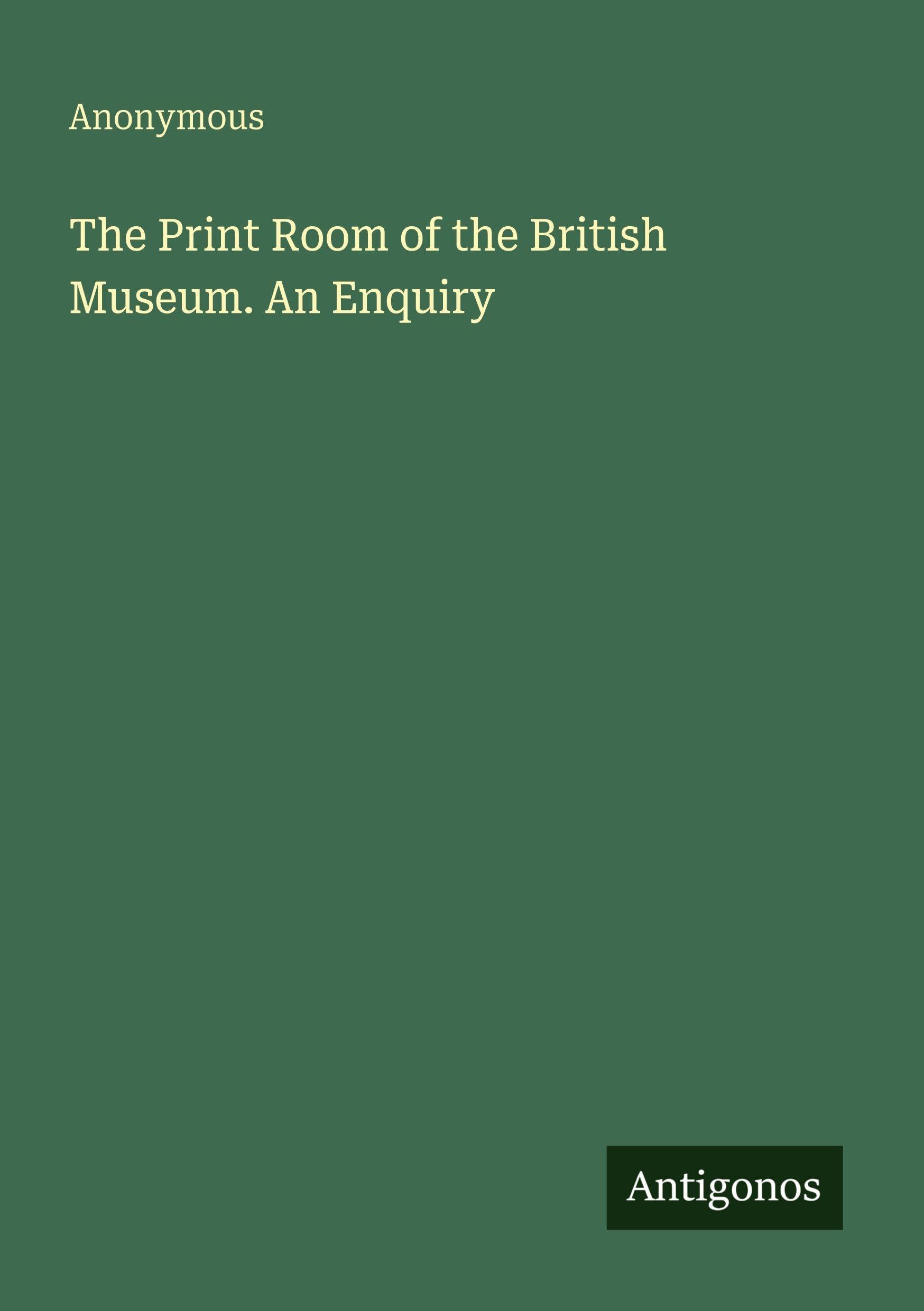 The Print Room of the British Museum. An Enquiry Classics