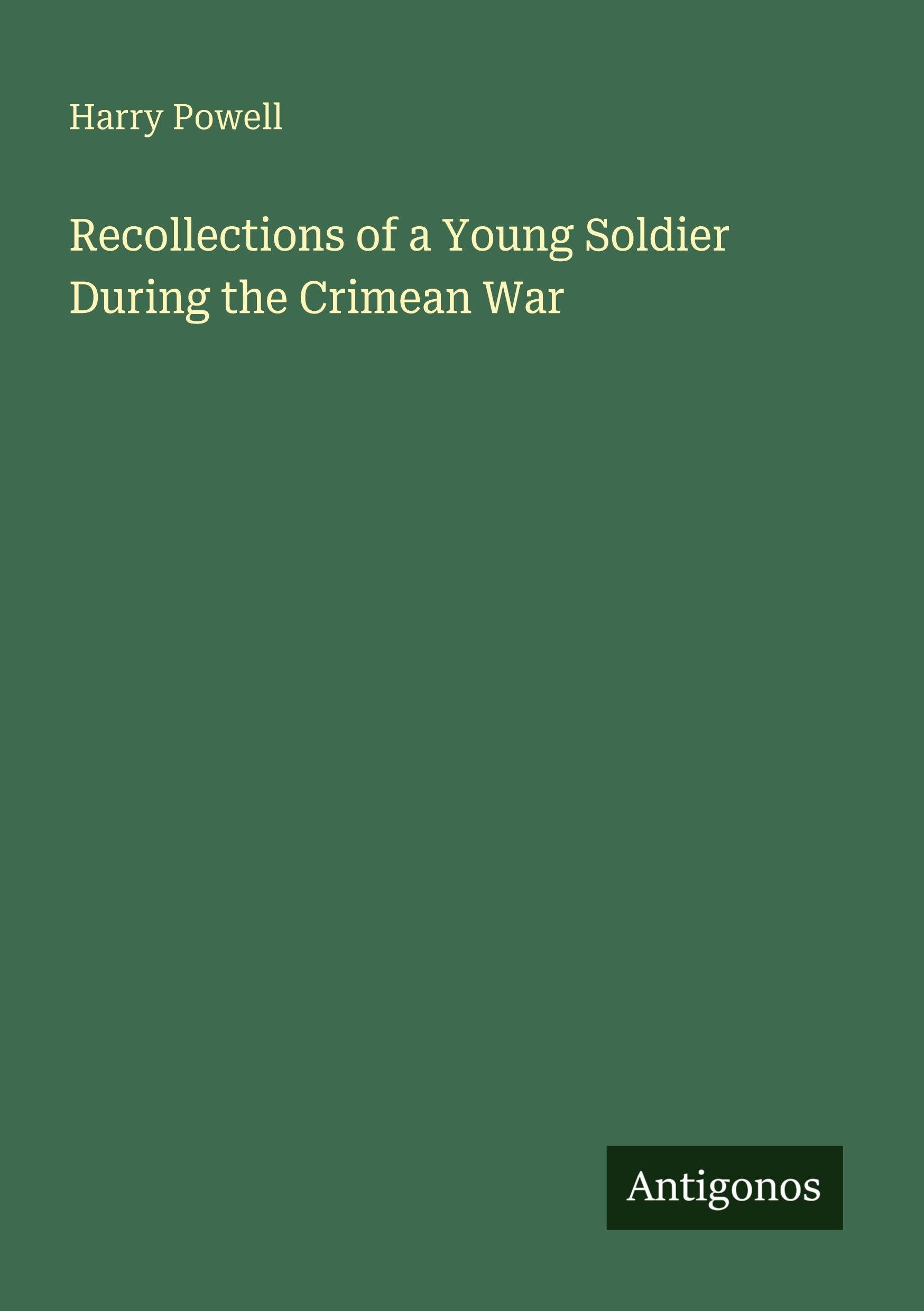 Recollections of a Young Soldier During the Crimean War Classics