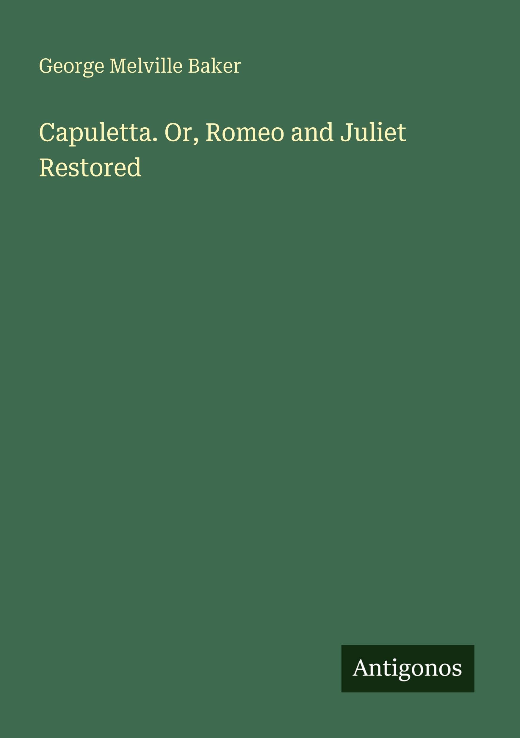 Capuletta. Or, Romeo and Juliet Restored Classics