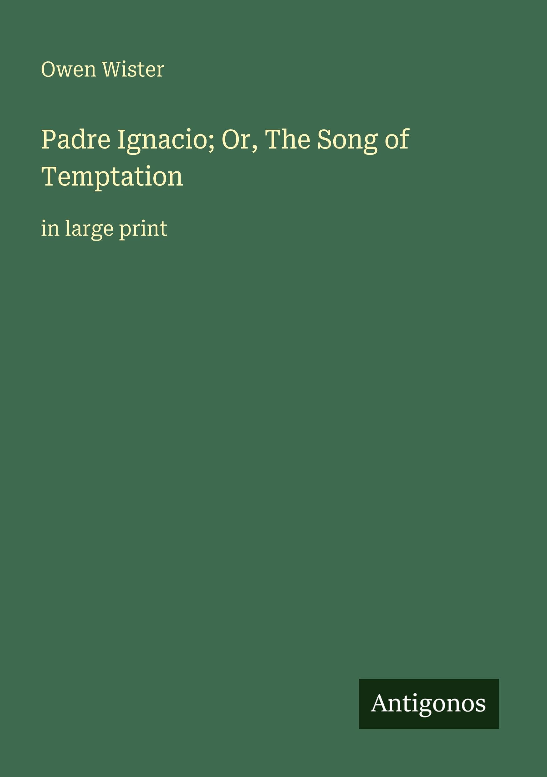 Padre Ignacio; Or, The Song of Temptation Classics