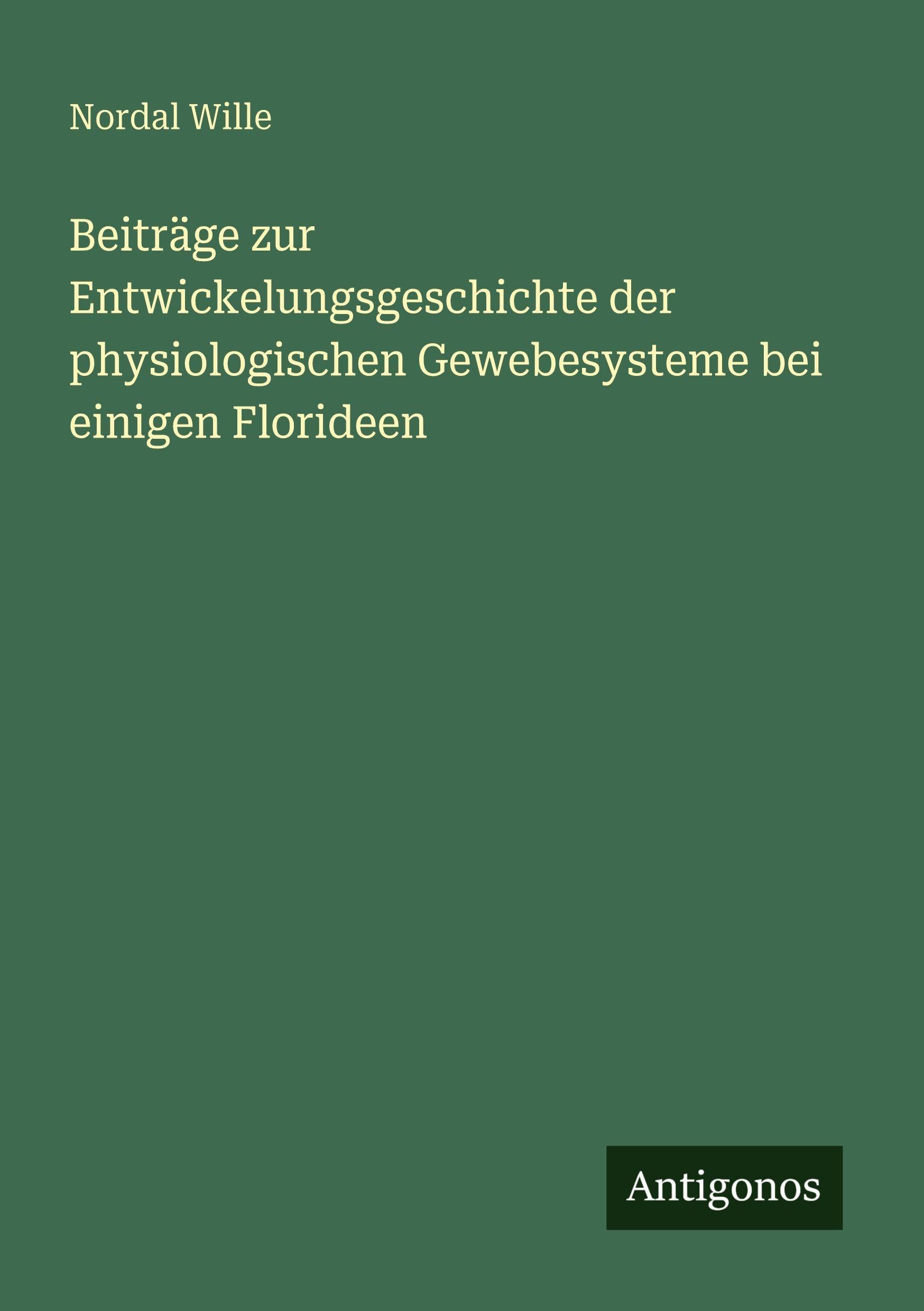 Beiträge zur Entwickelungsgeschichte der physiologischen Gewebesysteme bei einigen Florideen Classics