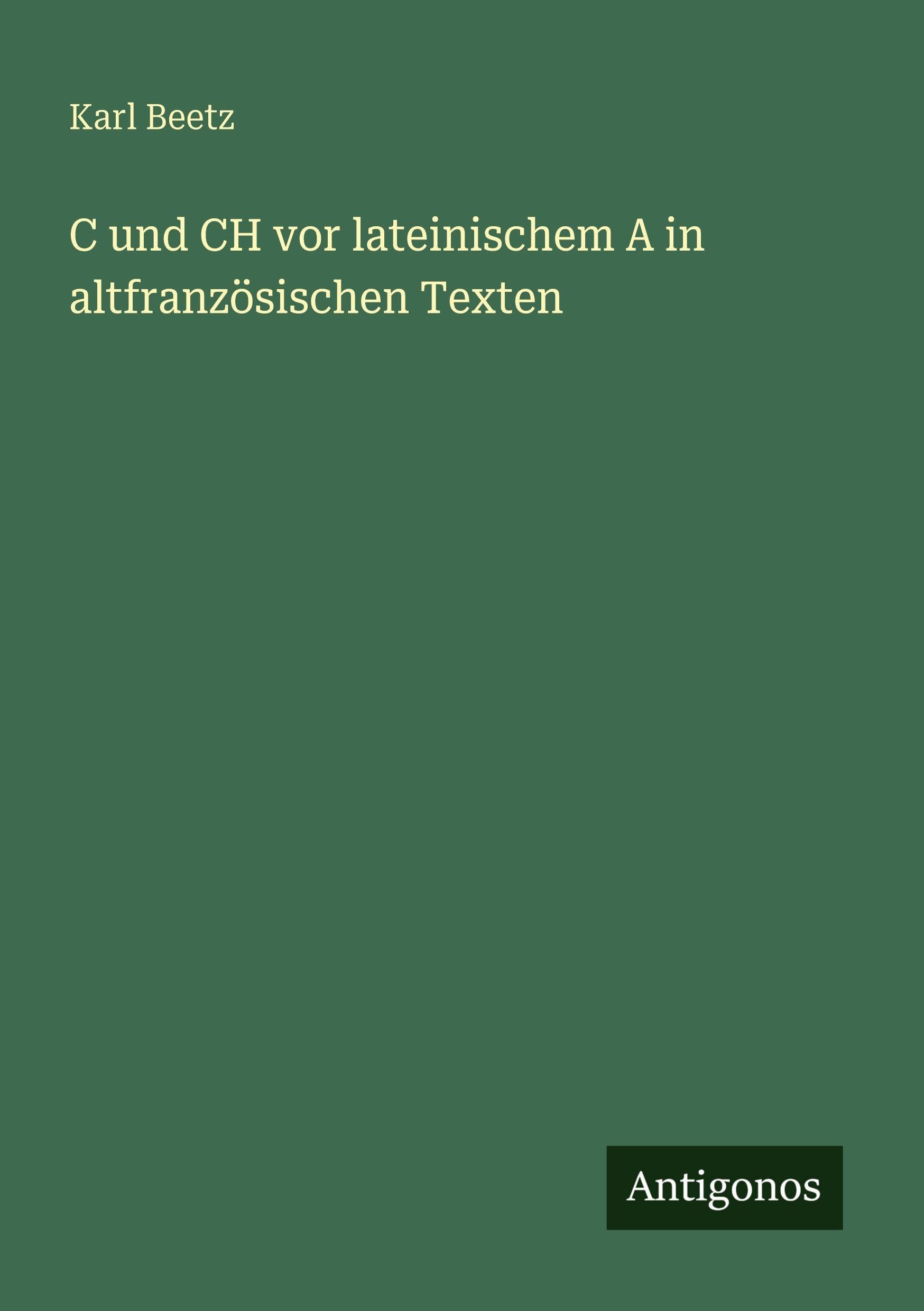 C und CH vor lateinischem A in altfranzösischen Texten Classics