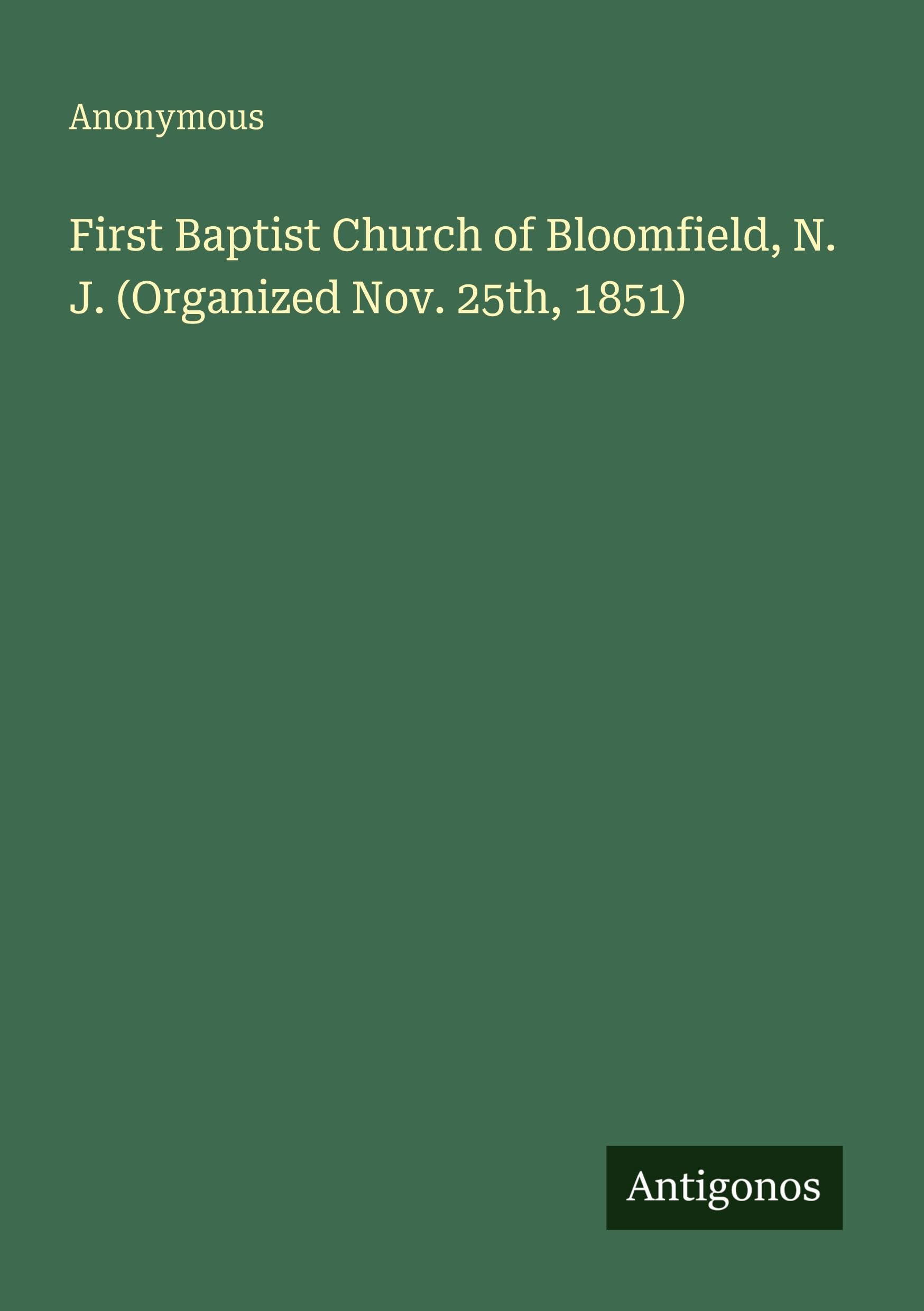 First Baptist Church of Bloomfield, N. J. (Organized Nov. 25th, 1851) Classics