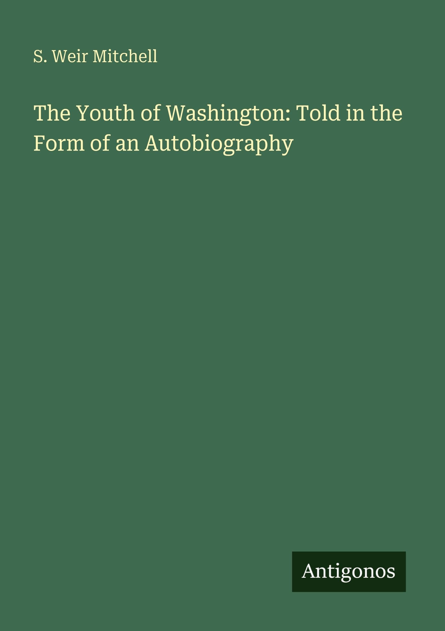 The Youth of Washington: Told in the Form of an Autobiography Classics