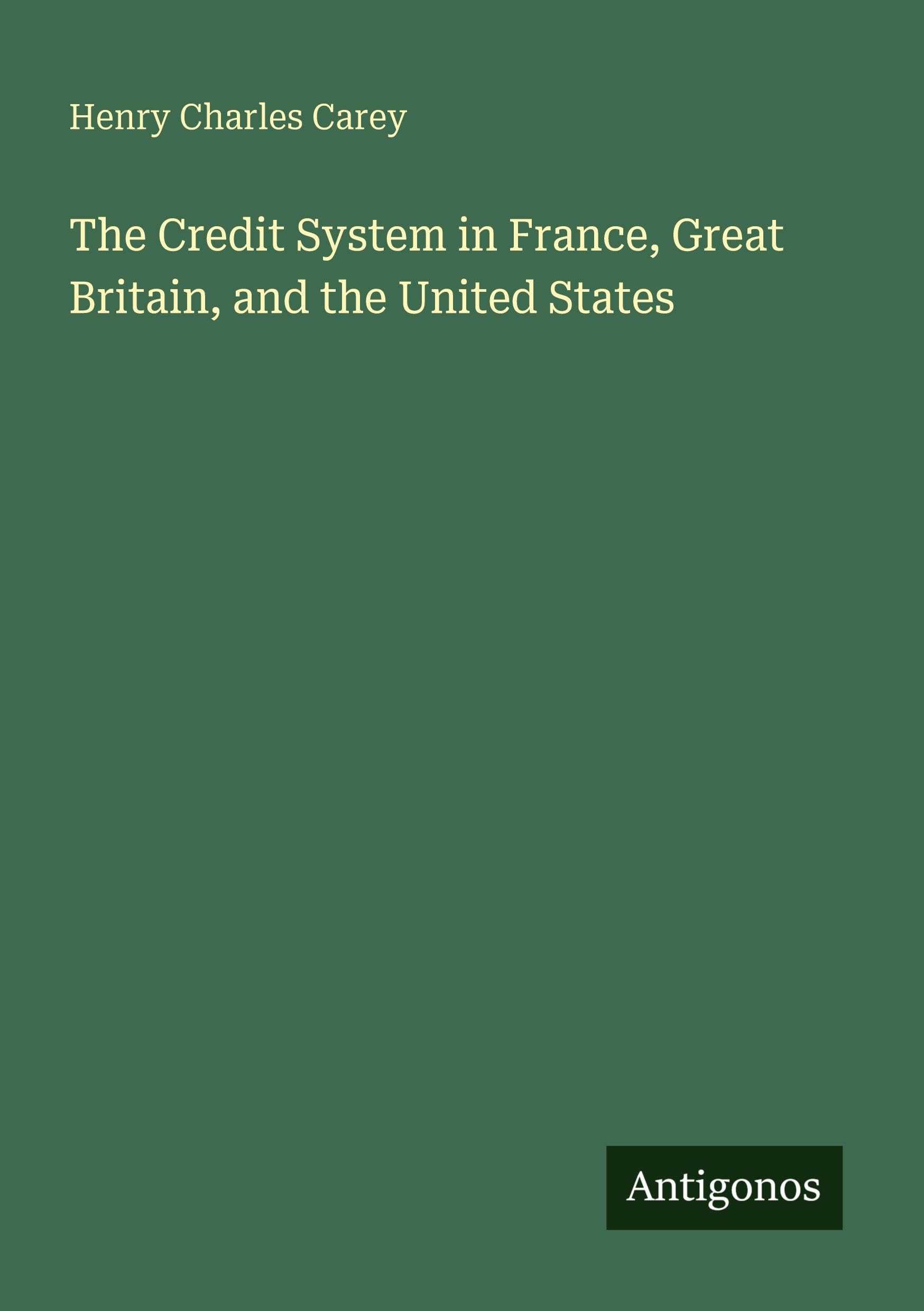 The Credit System in France, Great Britain, and the United States Classics