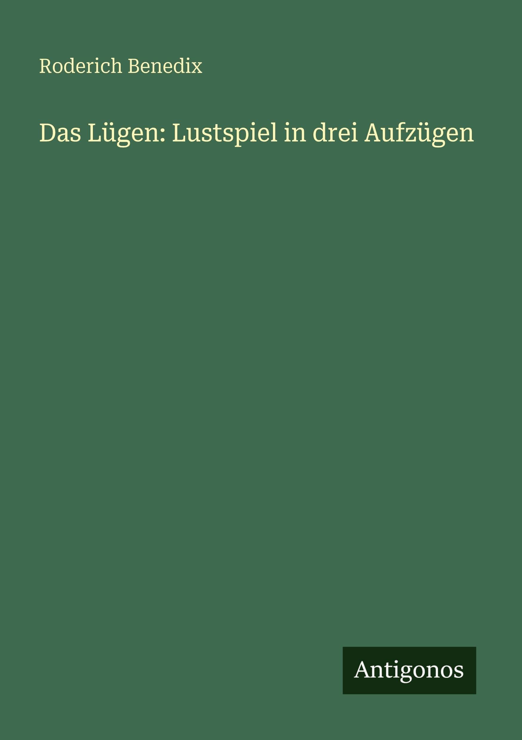 Das Lügen: Lustspiel in drei Aufzügen Classics