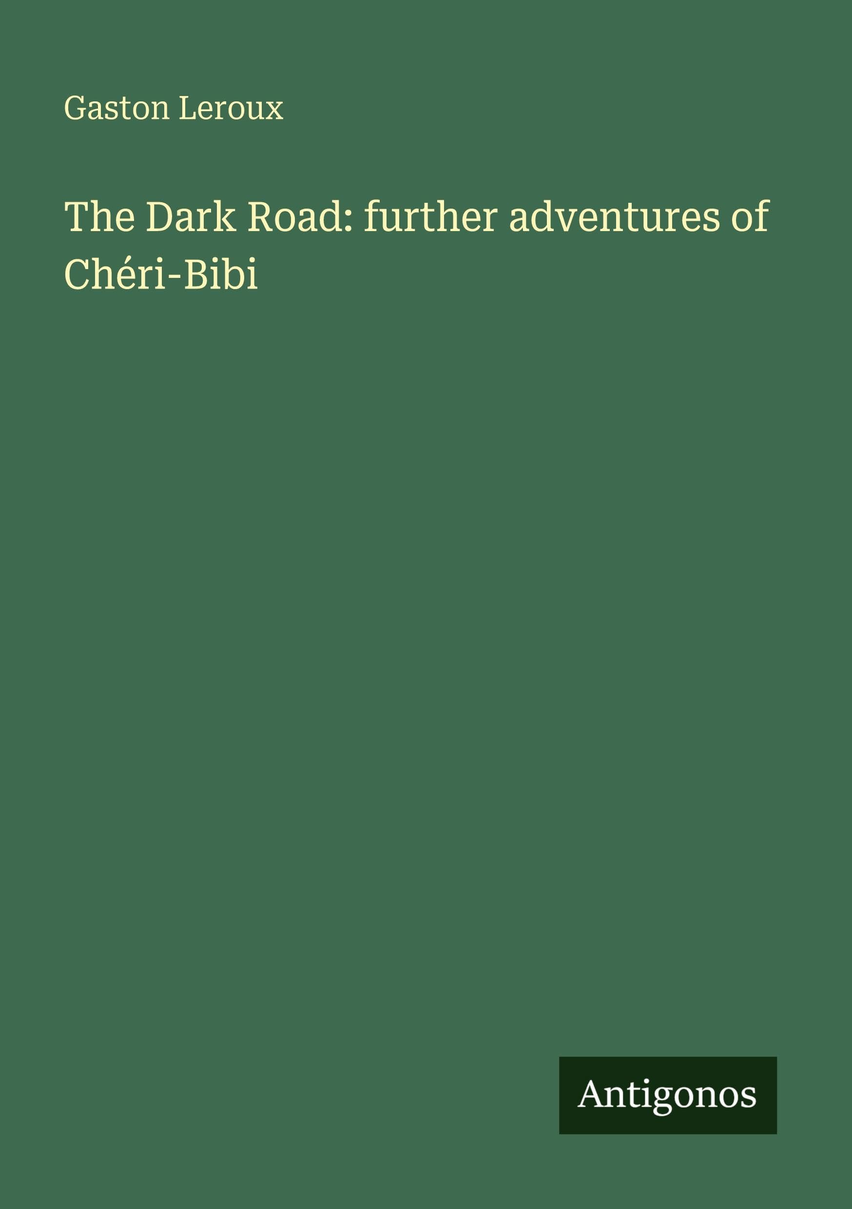 The Dark Road: further adventures of Chéri-Bibi Classics
