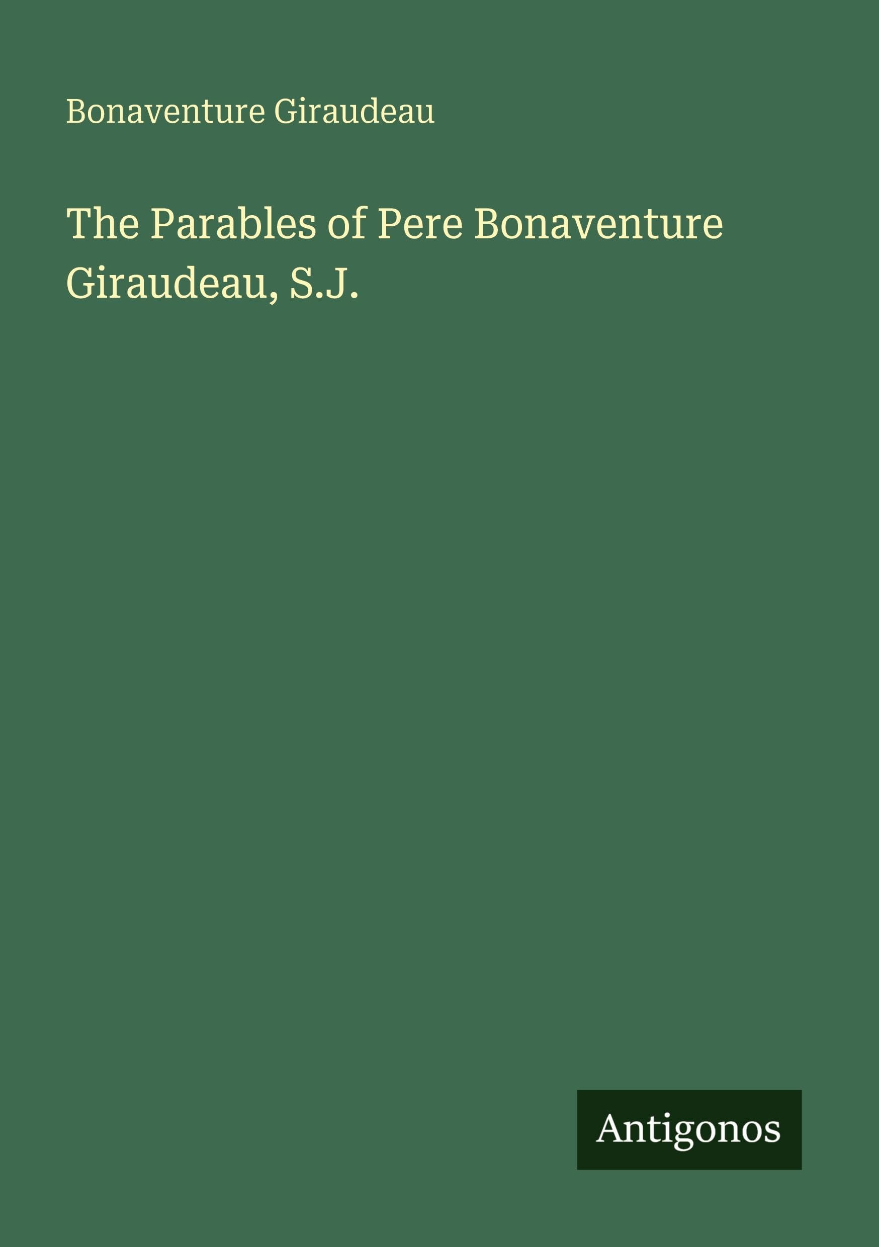 The Parables of Pere Bonaventure Giraudeau, S.J. Classics