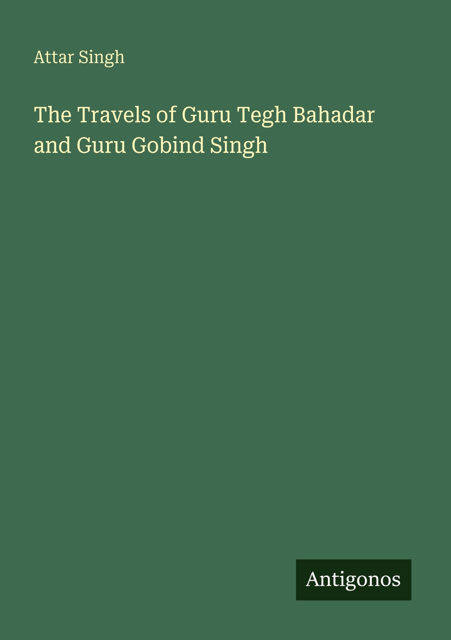 The Travels of Guru Tegh Bahadar and Guru Gobind Singh Classics