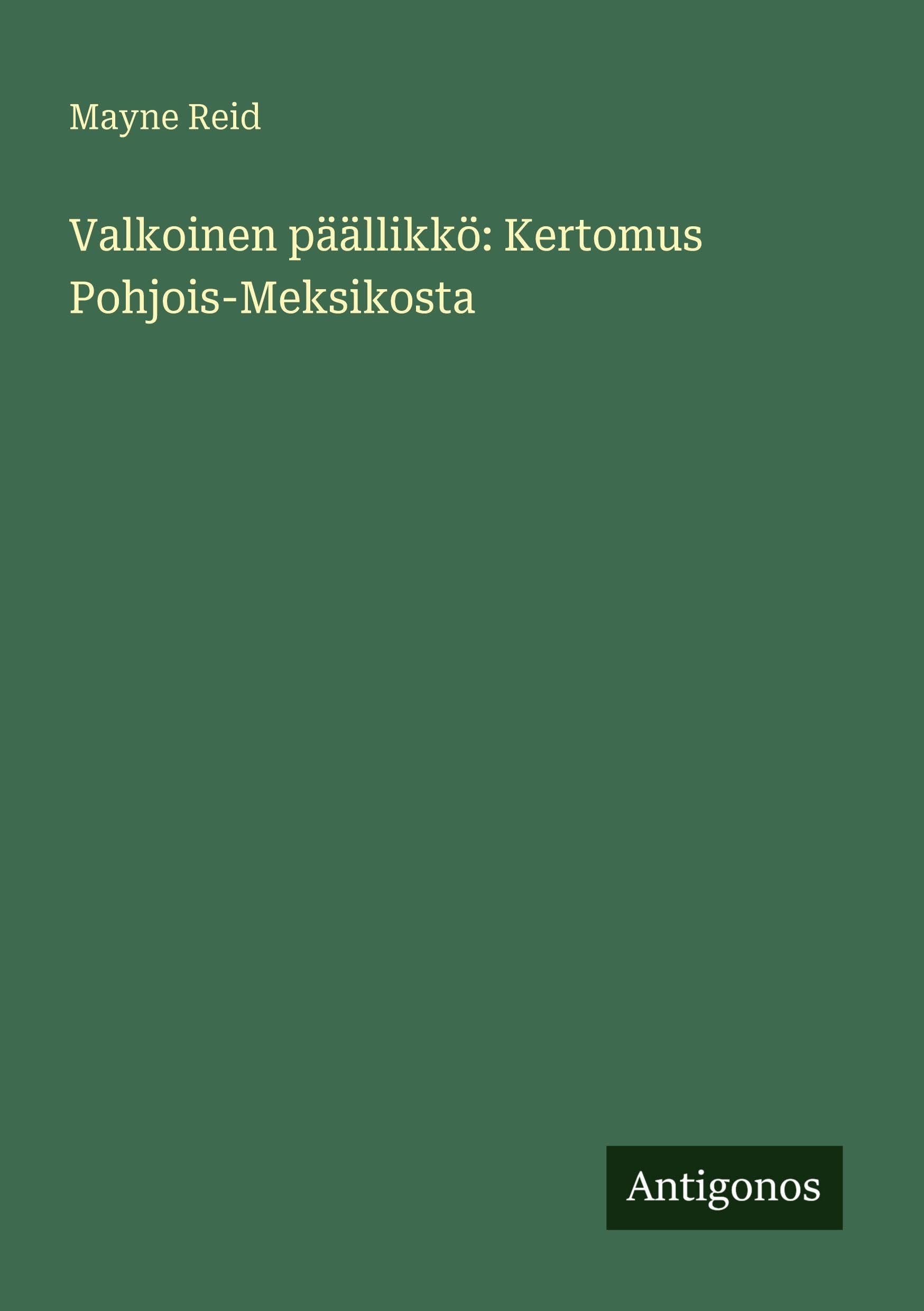 Valkoinen päällikkö: Kertomus Pohjois-Meksikosta Classics