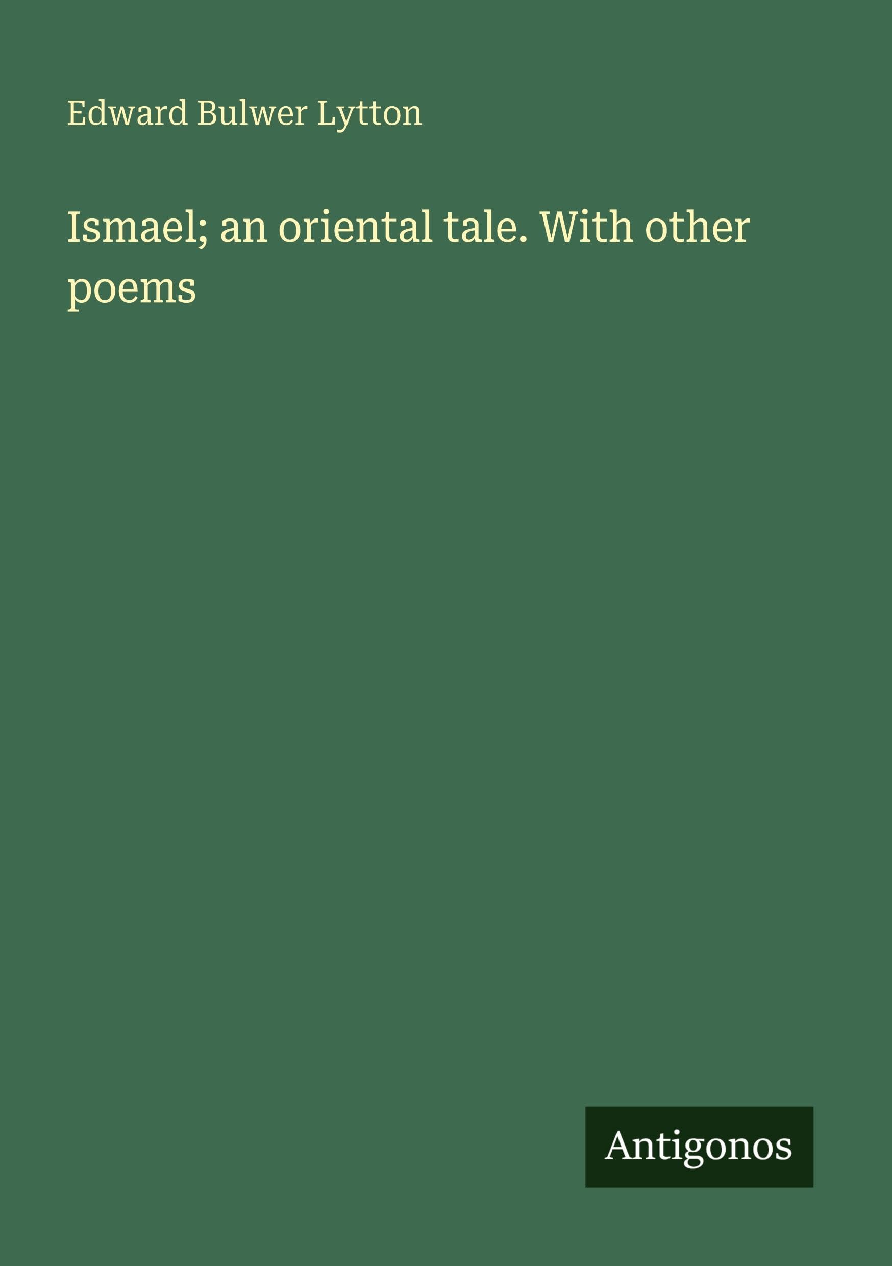 Ismael; an oriental tale. With other poems Classics
