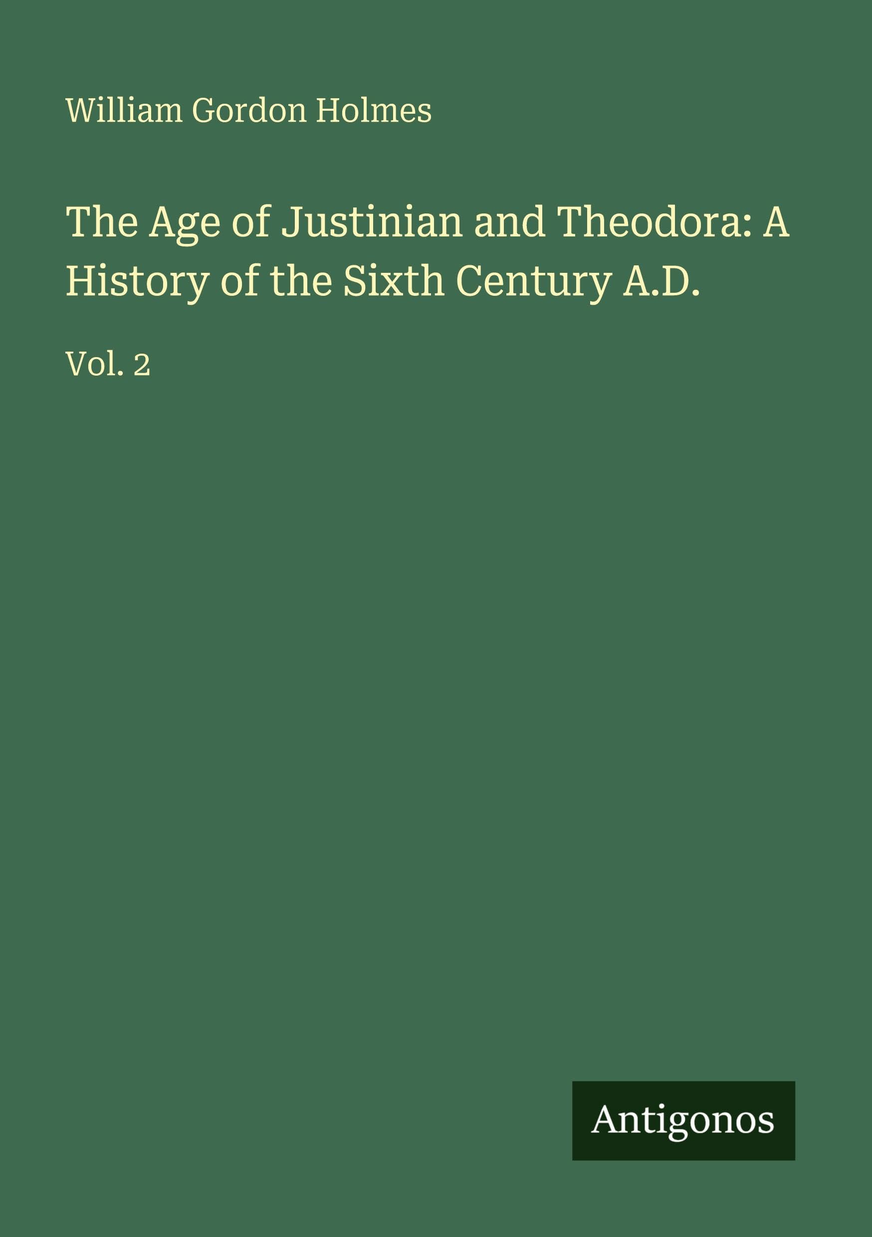 The Age of Justinian and Theodora: A History of the Sixth Century A.D. Classics