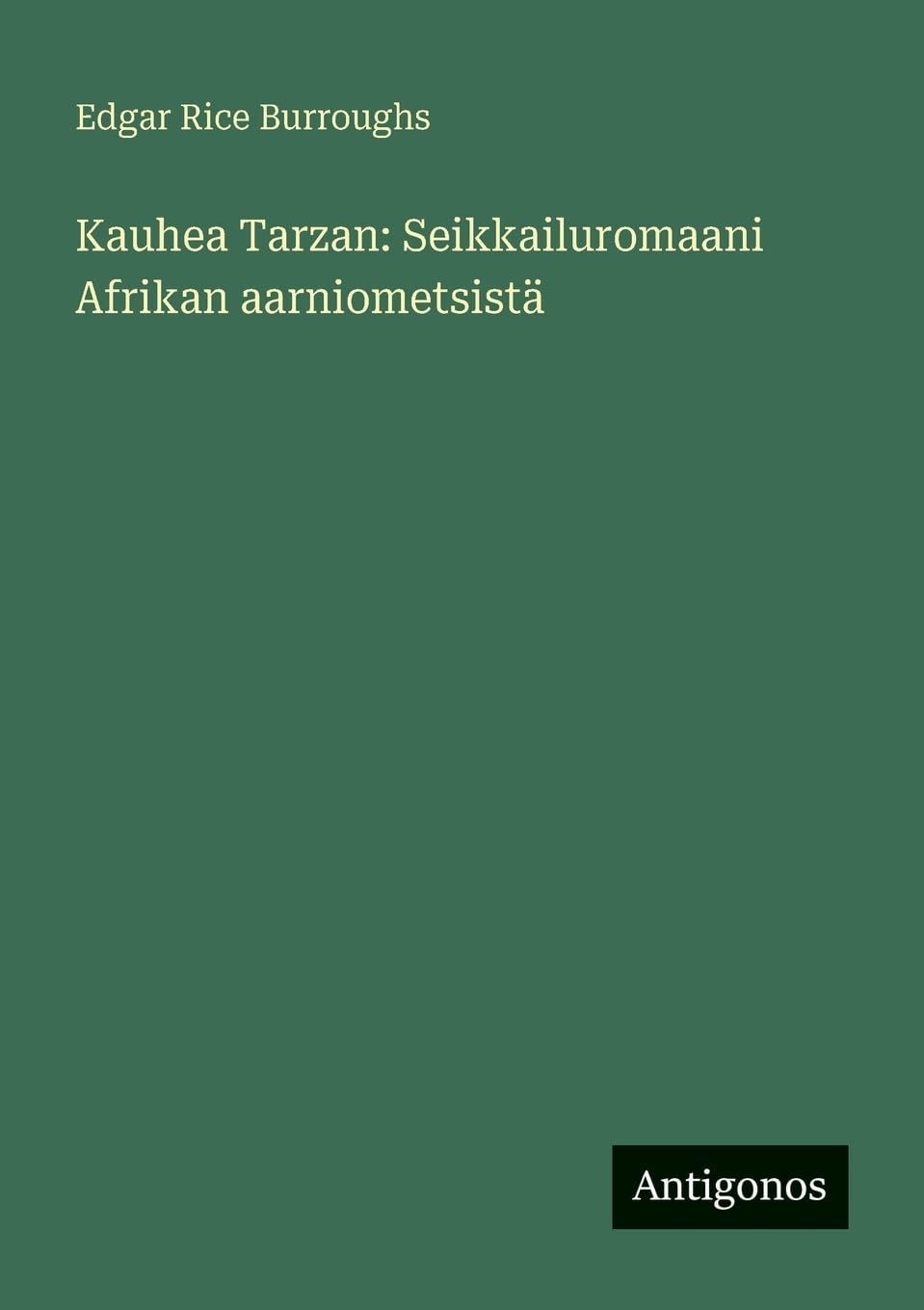 Kauhea Tarzan: Seikkailuromaani Afrikan aarniometsistä Classics