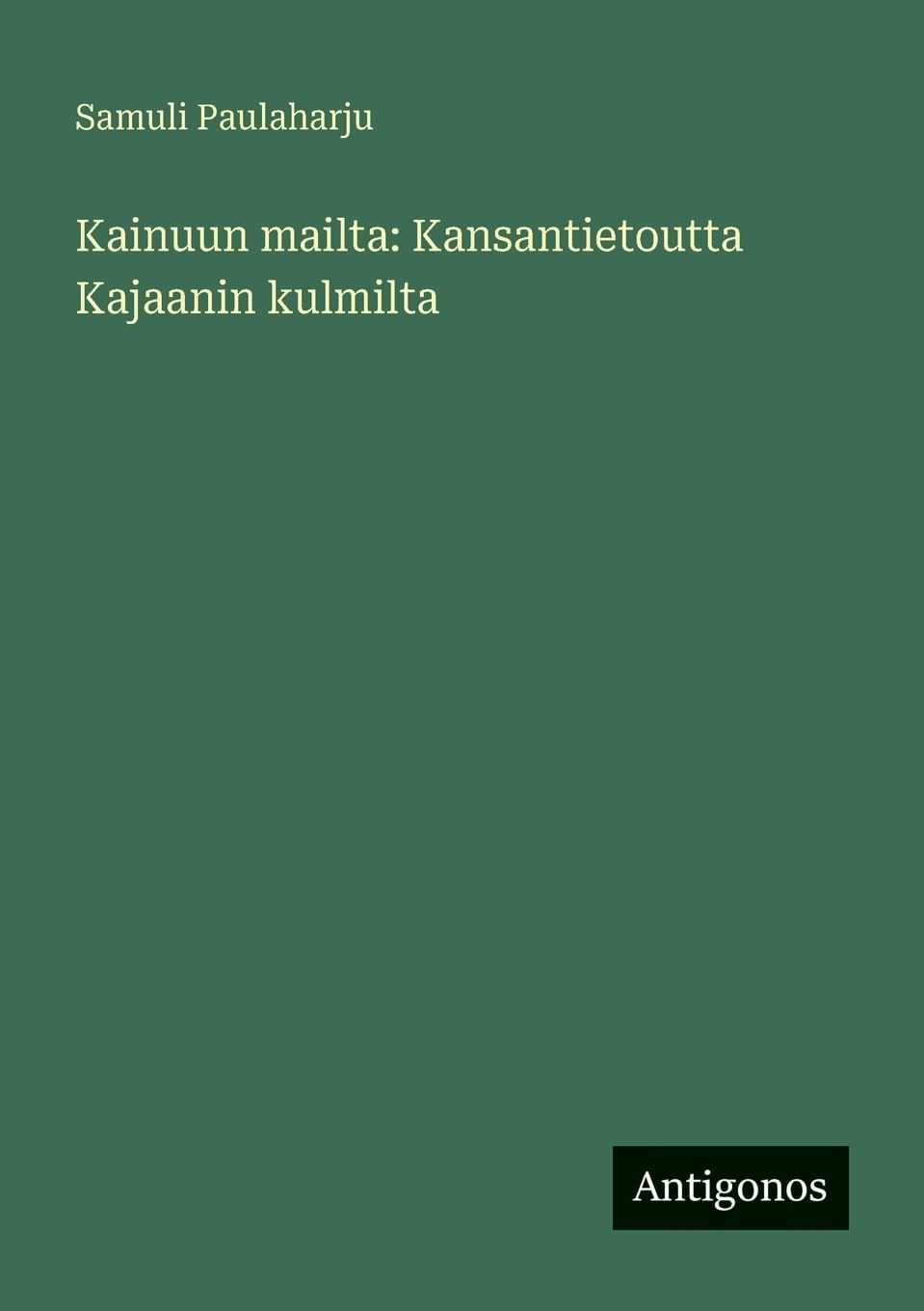 Kainuun mailta: Kansantietoutta Kajaanin kulmilta Classics