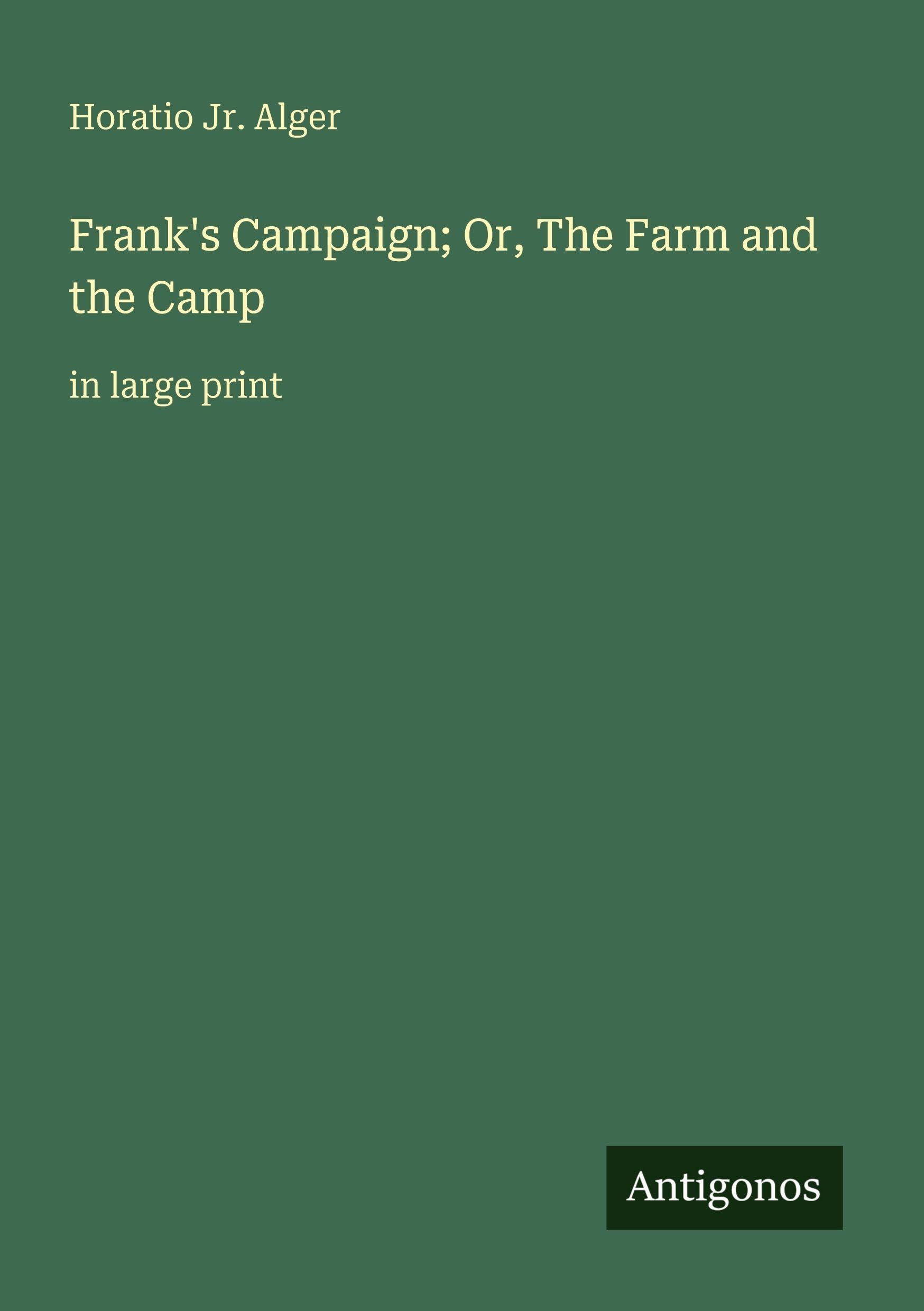Frank's Campaign; Or, The Farm and the Camp Classics