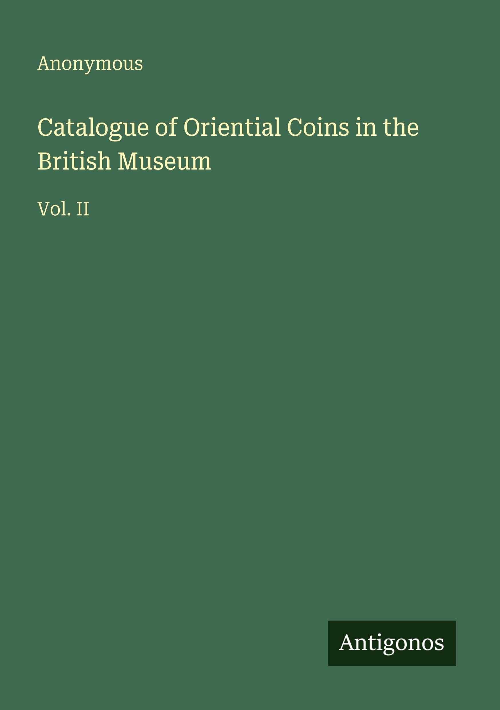 Catalogue of Oriential Coins in the British Museum Classics