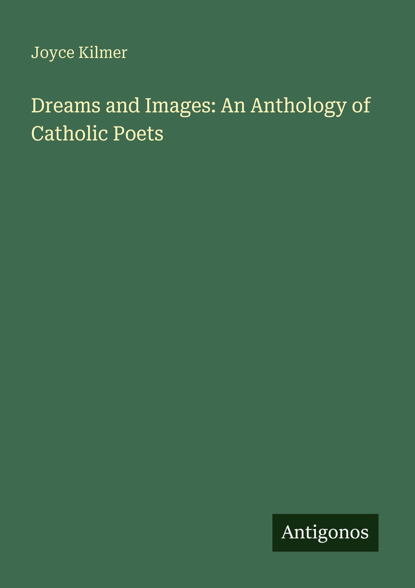 Dreams and Images: An Anthology of Catholic Poets Classics