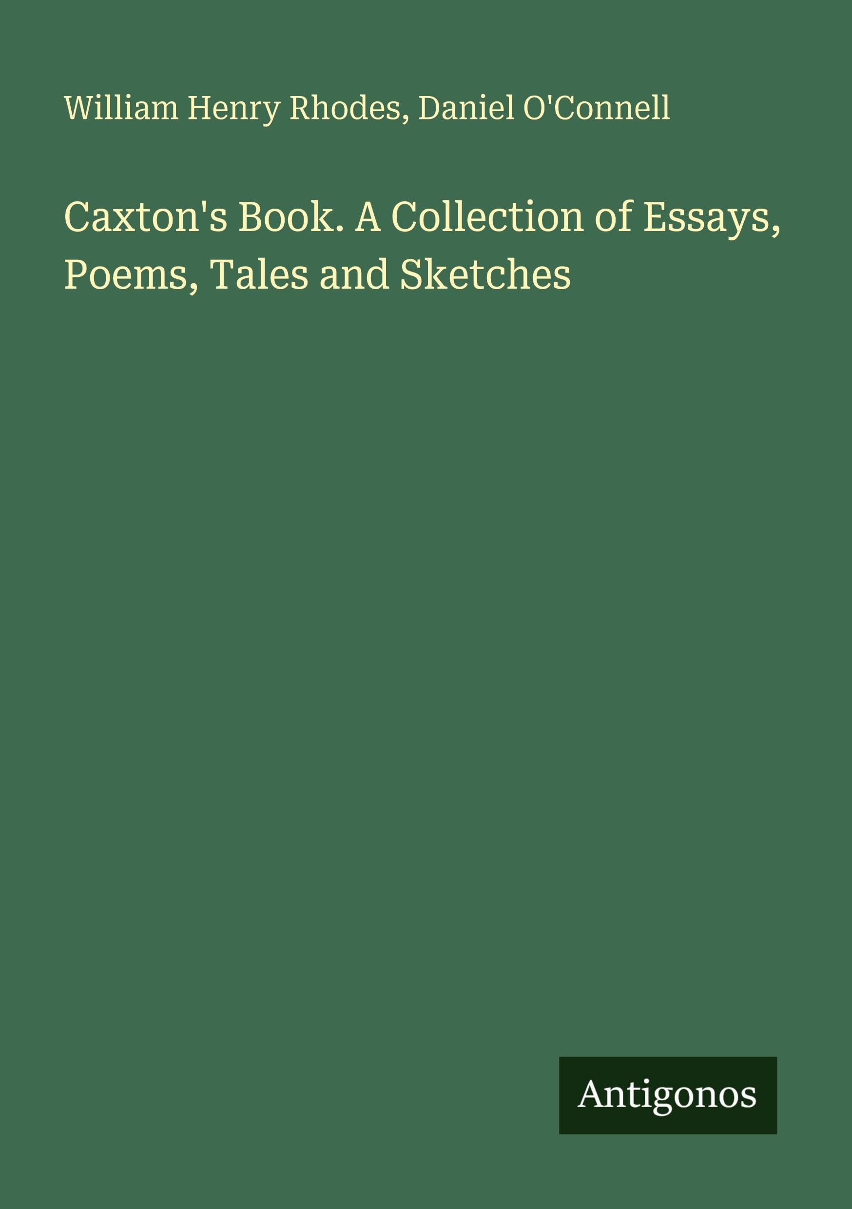 Caxton's Book. A Collection of Essays, Poems, Tales and Sketches Classics